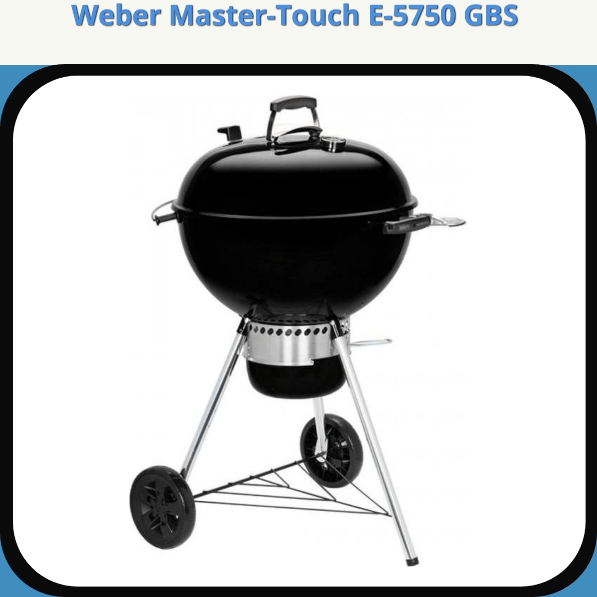 Anmeldelse af Weber Master-Touch E-5750 GBS