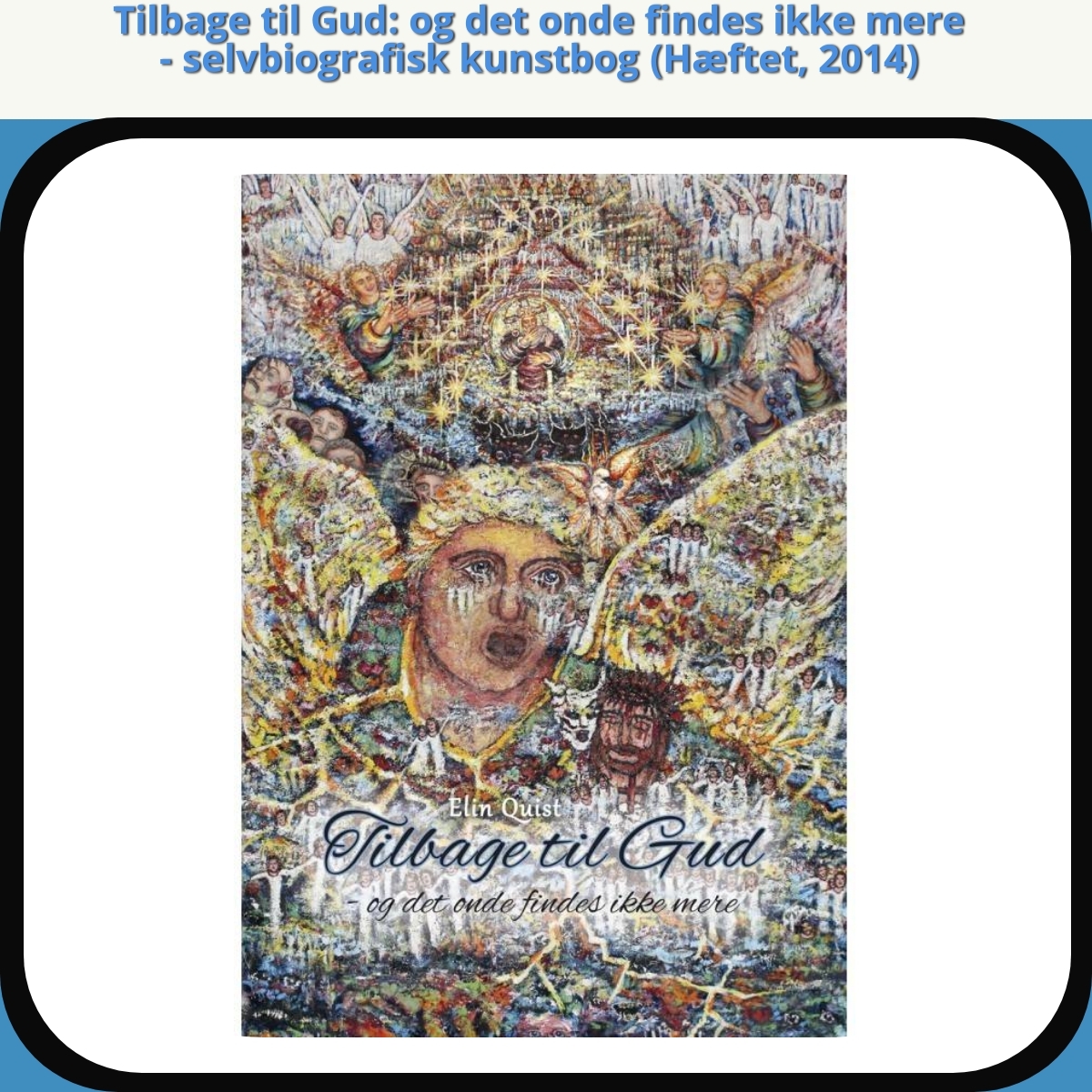 Anmeldelse af Tilbage til Gud: og det onde findes ikke mere - selvbiografisk kunstbog (Hæftet, 2014)