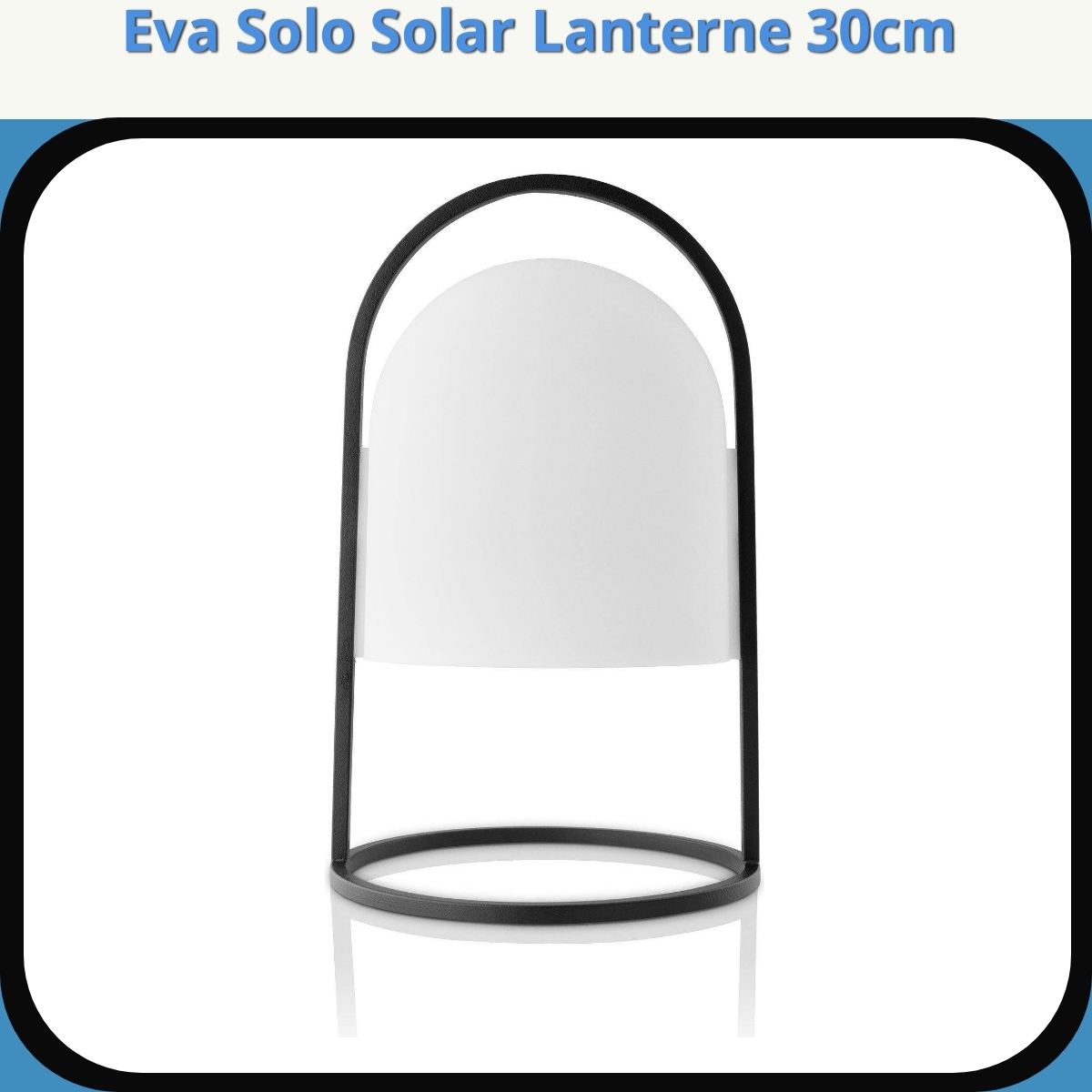 Anmeldelse af Eva Solo Solar Lanterne 30cm