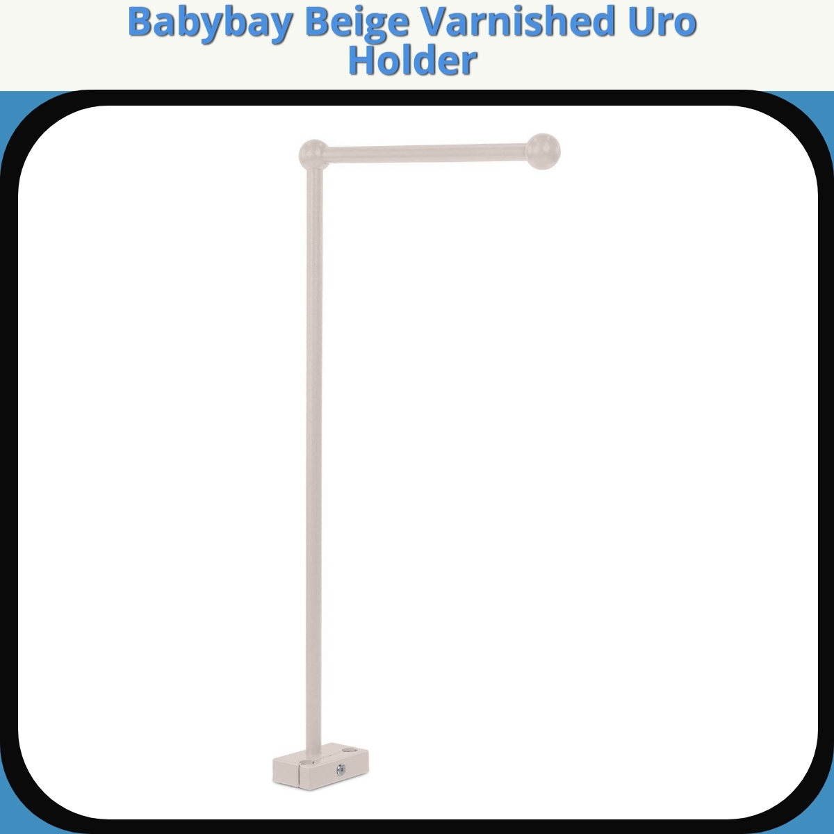 Anmeldelse af Babybay Beige Varnished Uro Holder