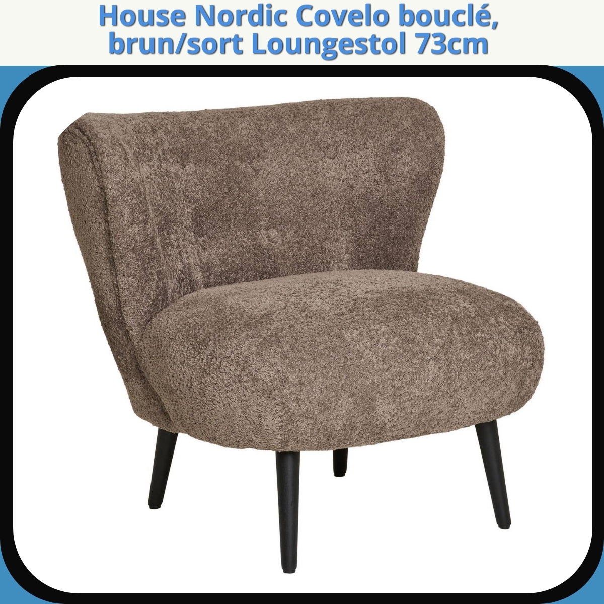 Anmeldelse af House Nordic Covelo bouclé, brun/sort Loungestol 73cm