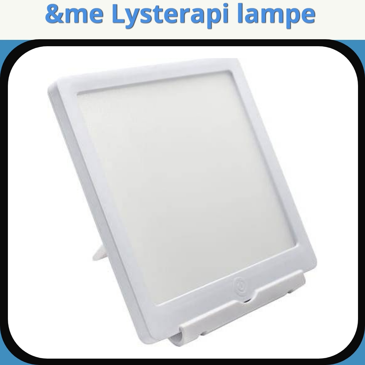 Anmeldelse af &me Lysterapi lampe