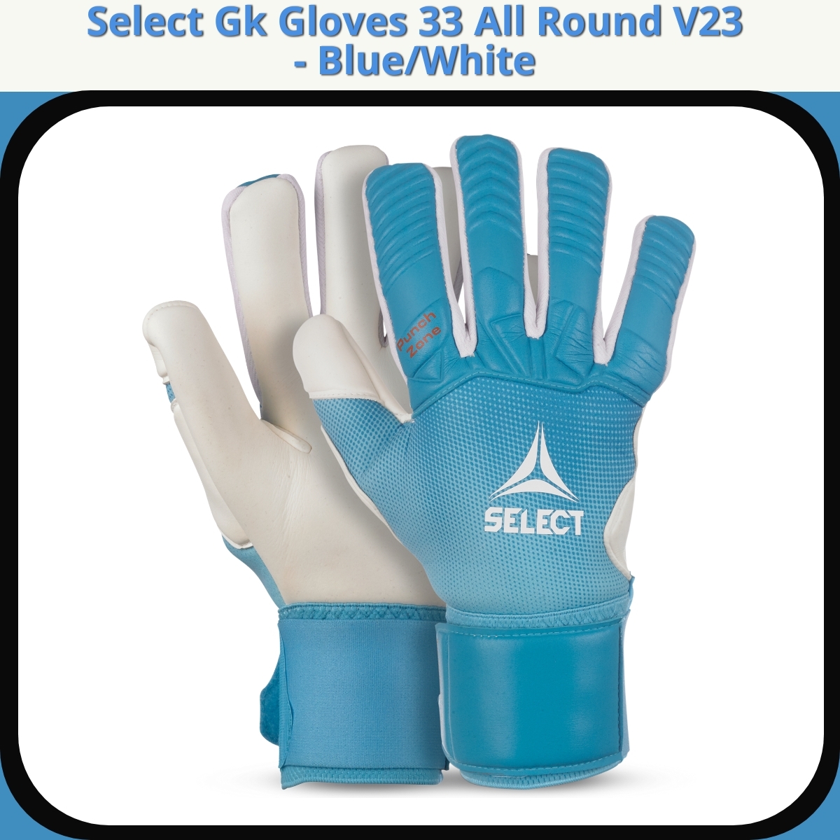 Anmeldelse af Select Gk Gloves 33 All Round V23 - Blue/White