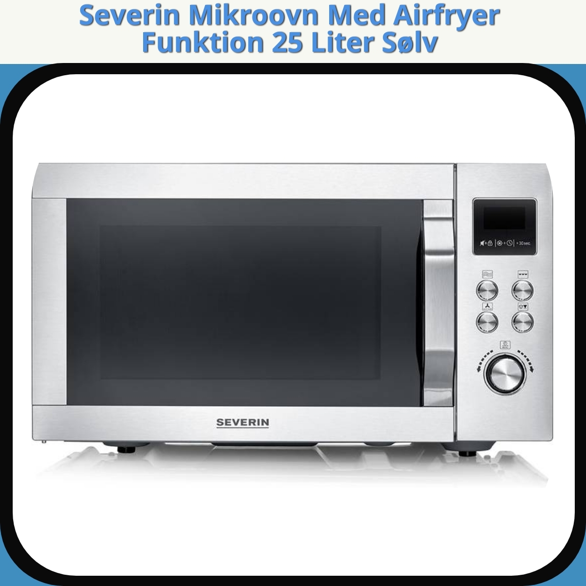 Anmeldelse af Severin Mikroovn Med Airfryer Funktion 25 Liter Sølv