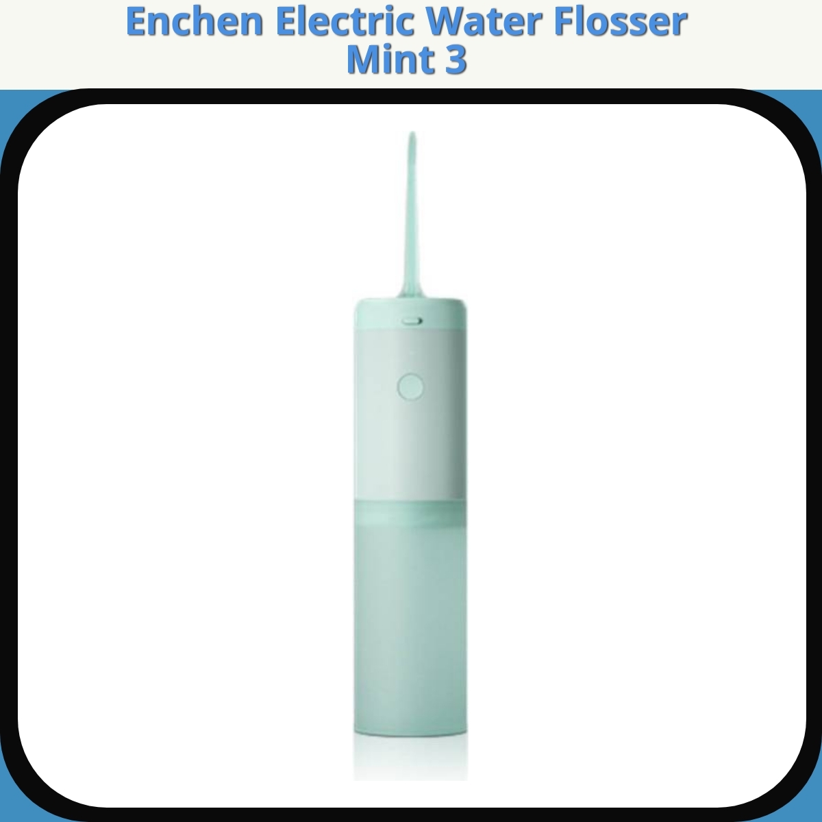 Anmeldelse af Enchen Electric Water Flosser Mint 3