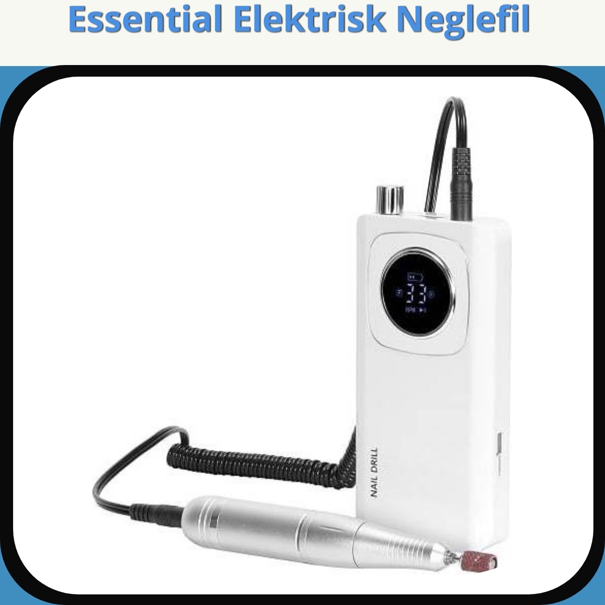 Anmeldelse af Essential Elektrisk Neglefil