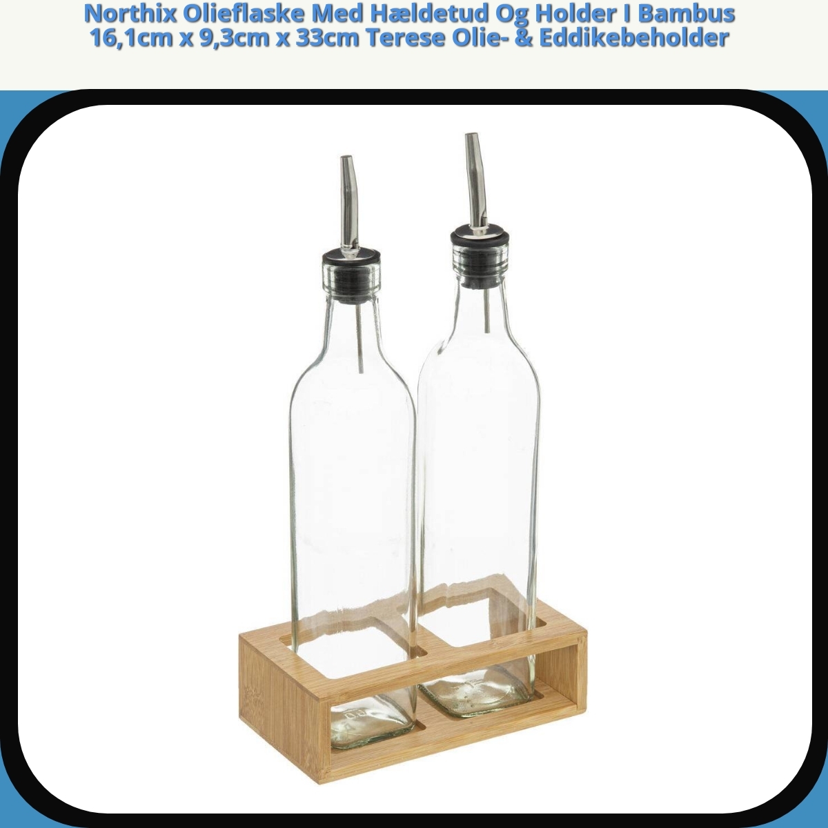 Anmeldelse af Northix Olieflaske Med Hældetud Og Holder I Bambus 16,1cm x 9,3cm x 33cm Terese Olie- & Eddikebeholder