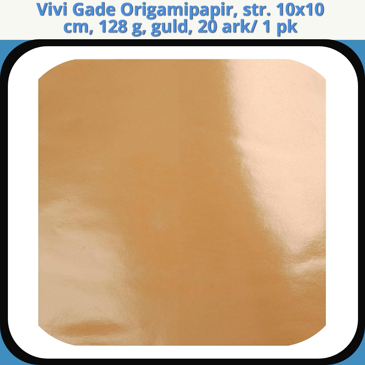 Anmeldelse af Vivi Gade Origamipapir, str. 10x10 cm, 128 g, guld, 20 ark/ 1 pk
