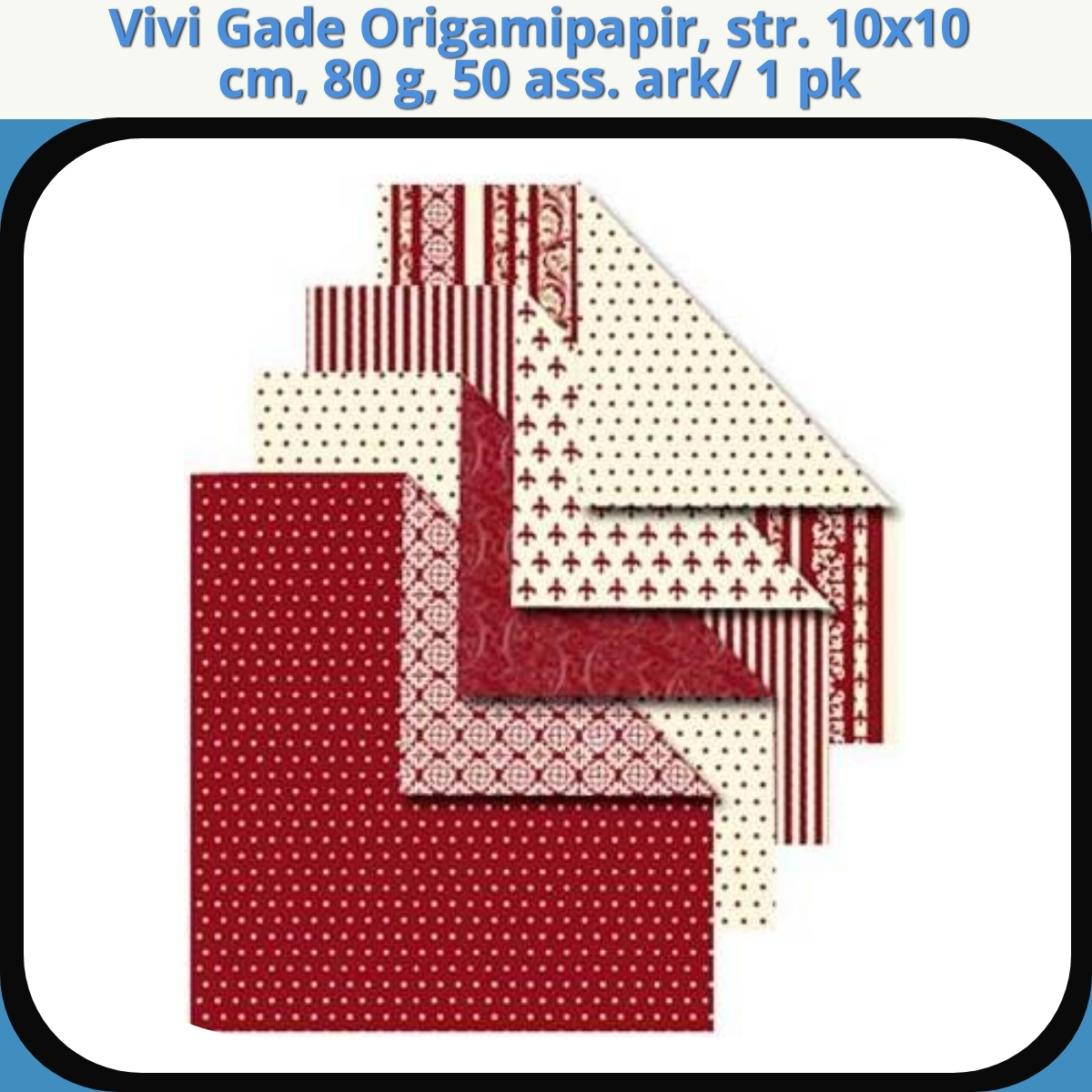 Anmeldelse af Vivi Gade Origamipapir, str. 10x10 cm, 80 g, 50 ass. ark/ 1 pk