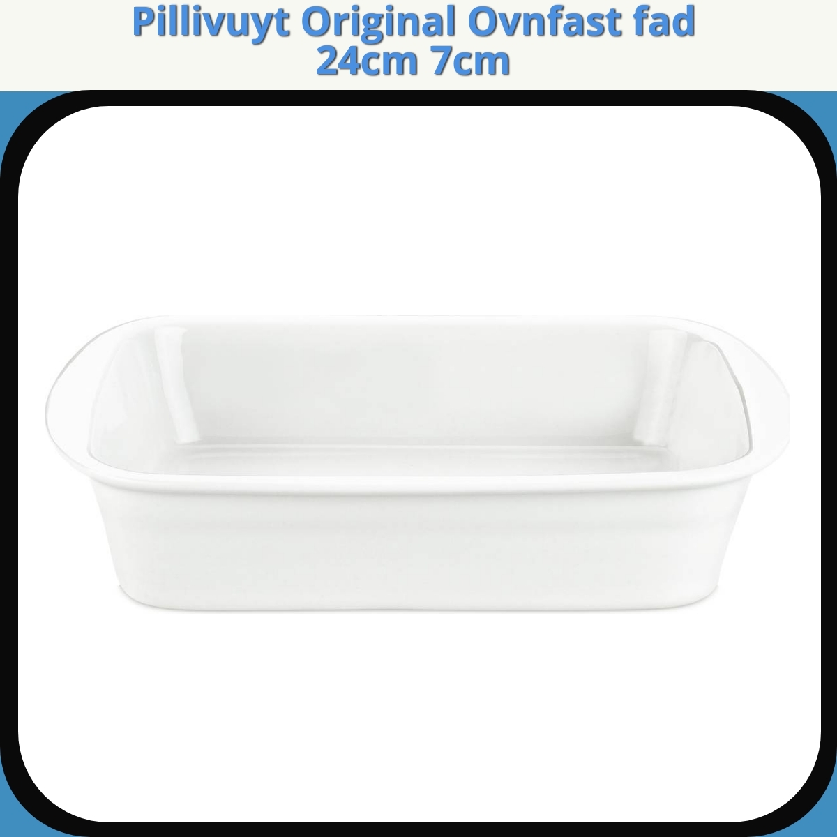 Anmeldelse af Pillivuyt Original Ovnfast fad 24cm 7cm