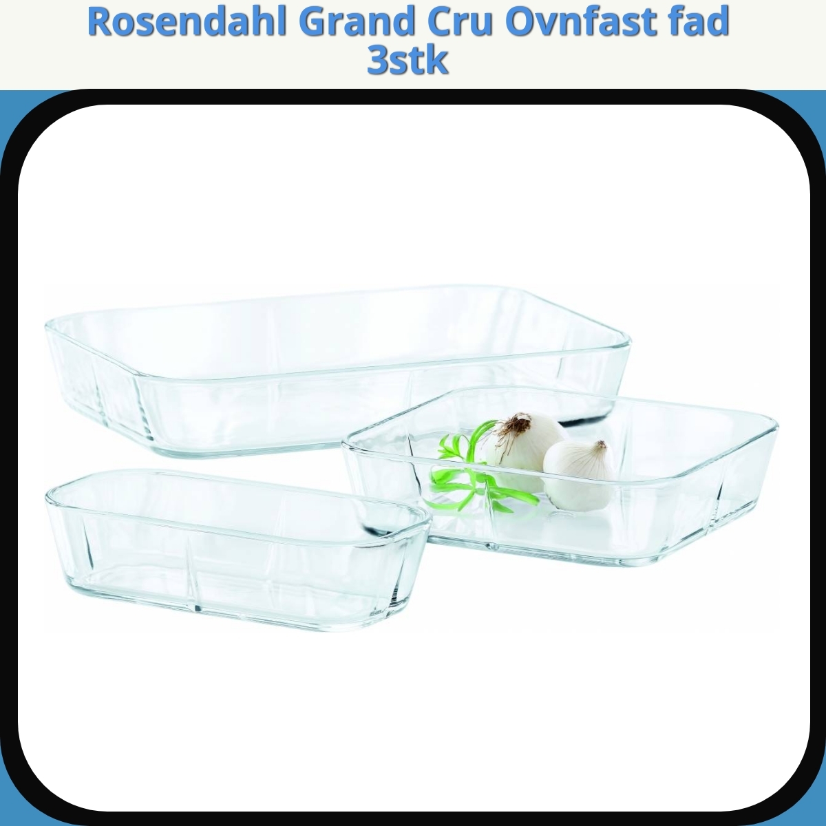 Anmeldelse af Rosendahl Grand Cru Ovnfast fad 3stk