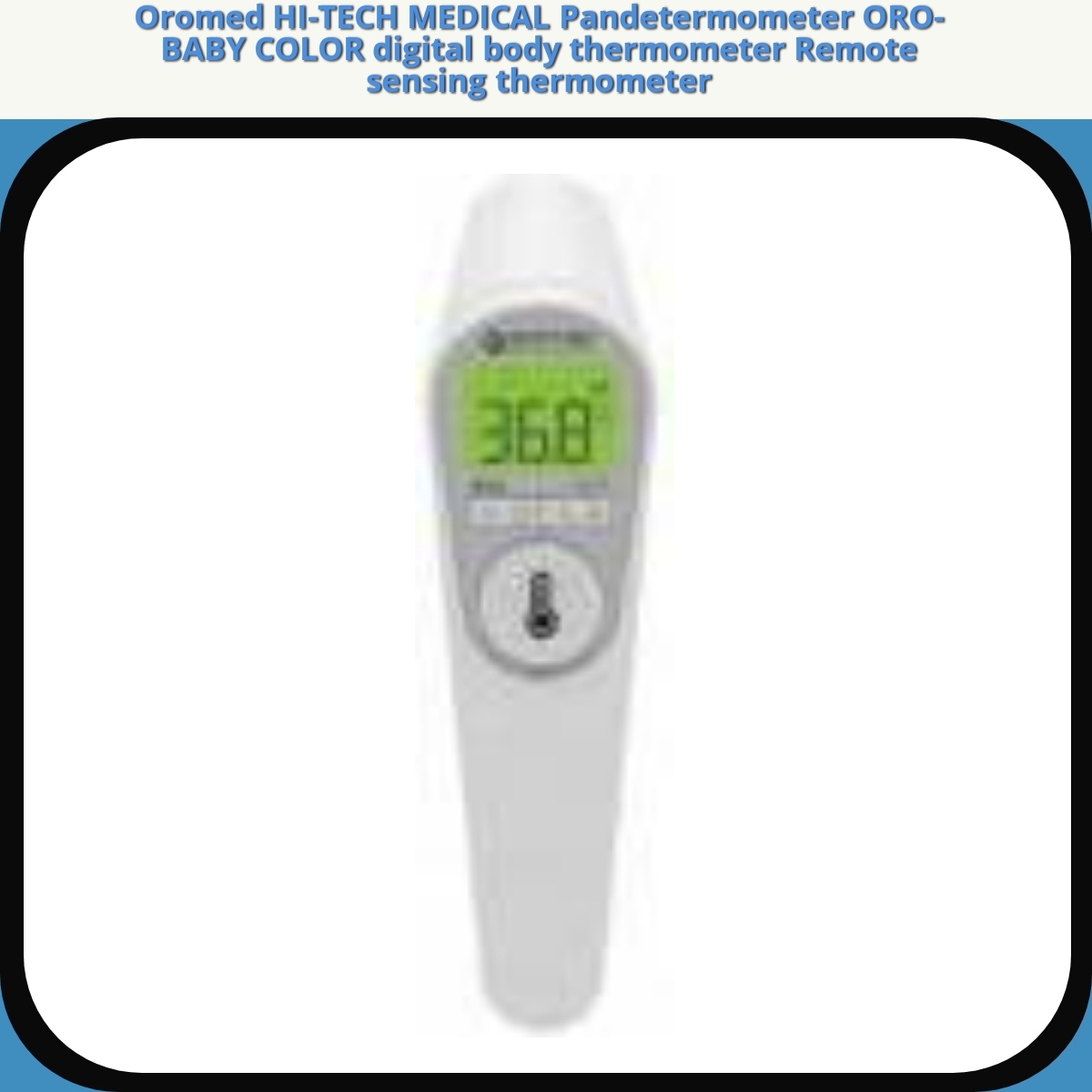 Anmeldelse af Oromed HI-TECH MEDICAL Pandetermometer ORO-BABY COLOR digital body thermometer Remote sensing thermometer