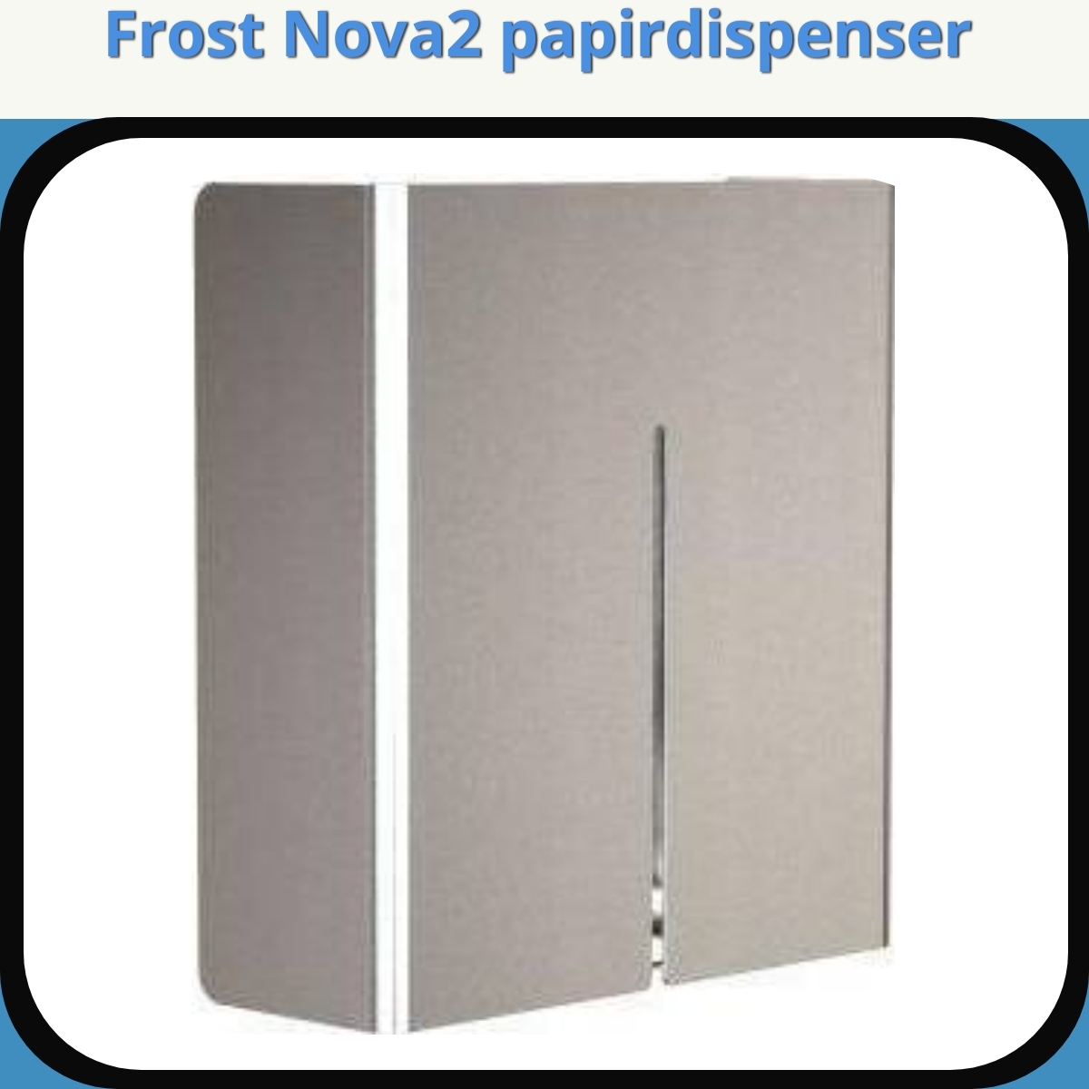 Anmeldelse af Frost Nova2 papirdispenser