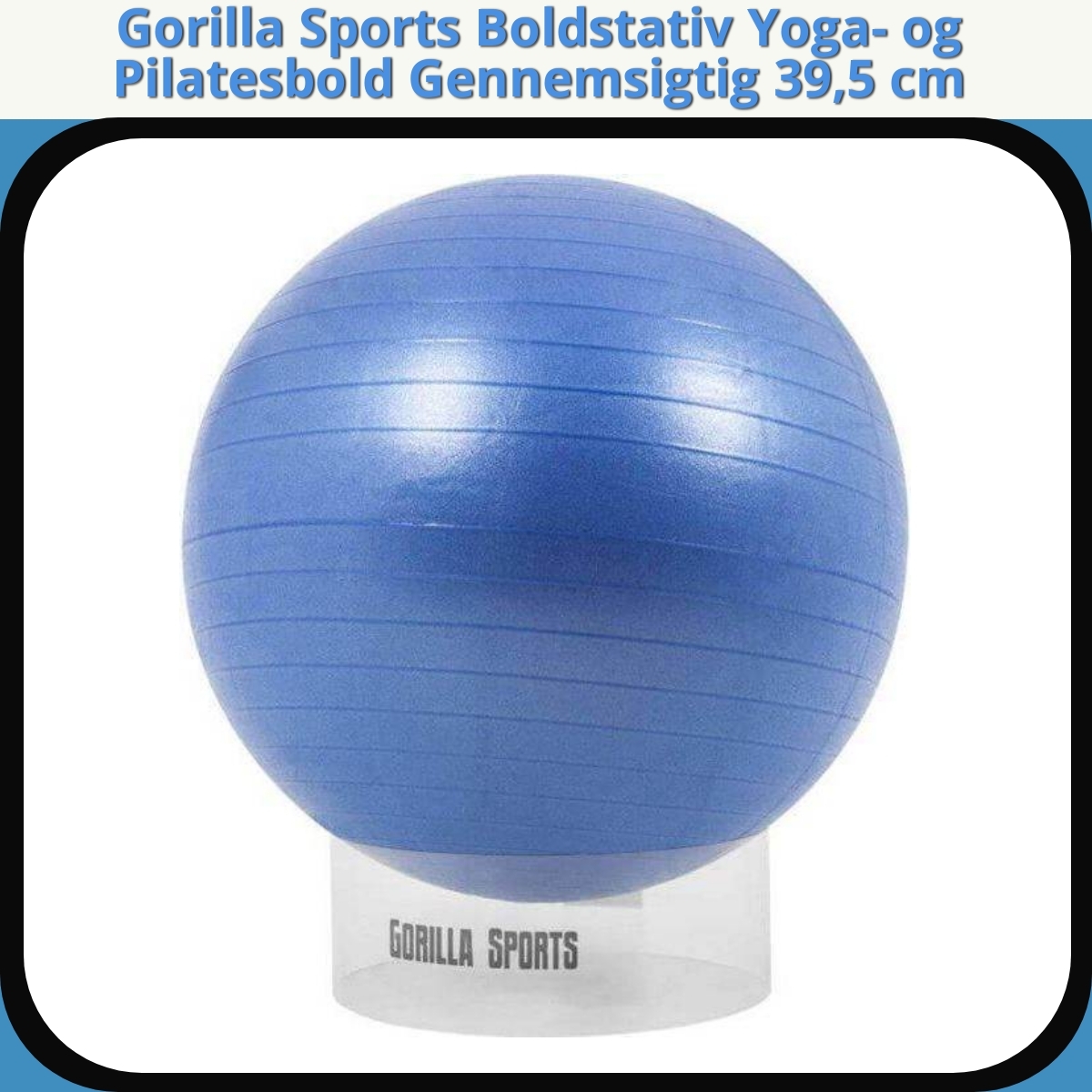Anmeldelse af Gorilla Sports Boldstativ Yoga- og Pilatesbold Gennemsigtig 39,5 cm