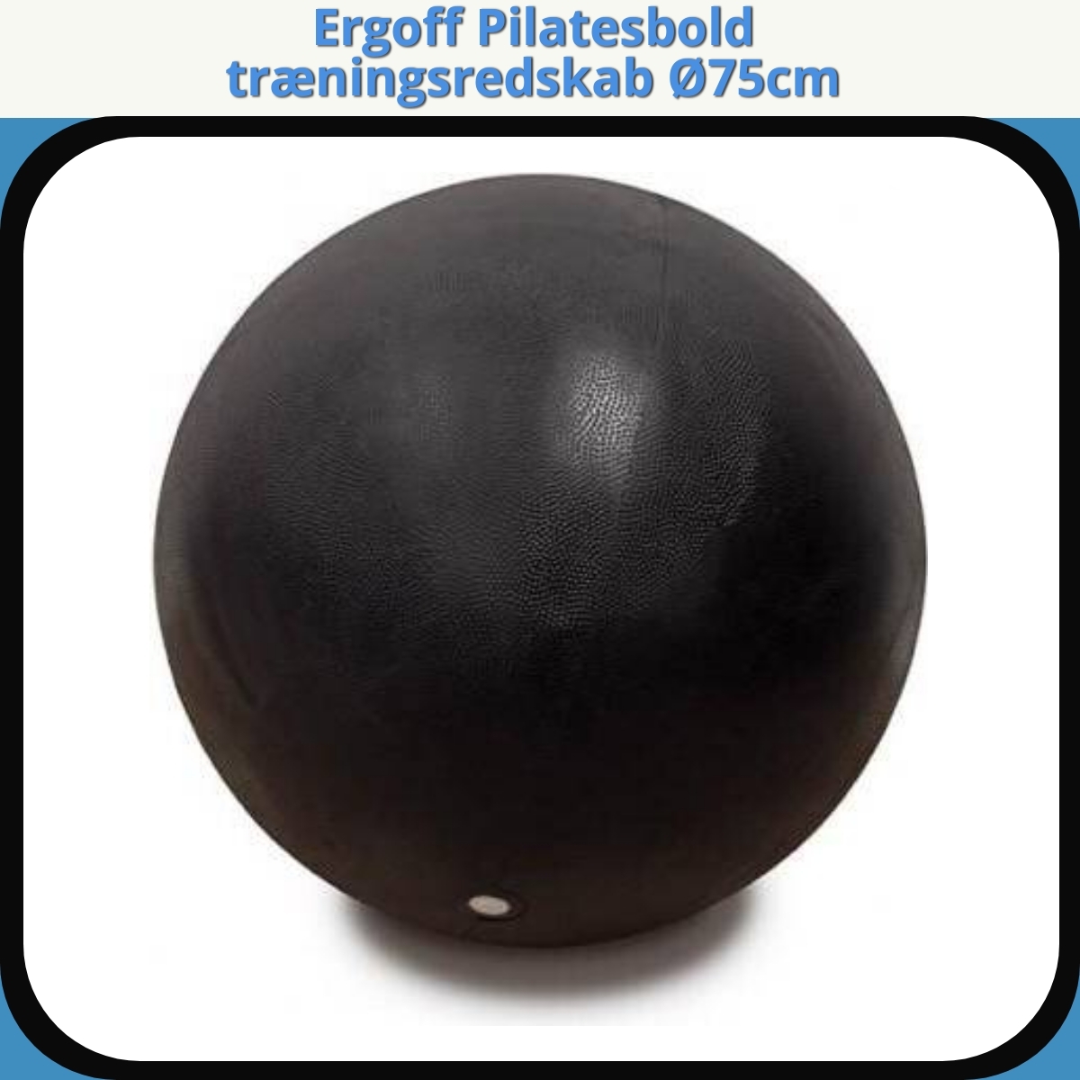 Anmeldelse af Ergoff Pilatesbold træningsredskab Ø75cm