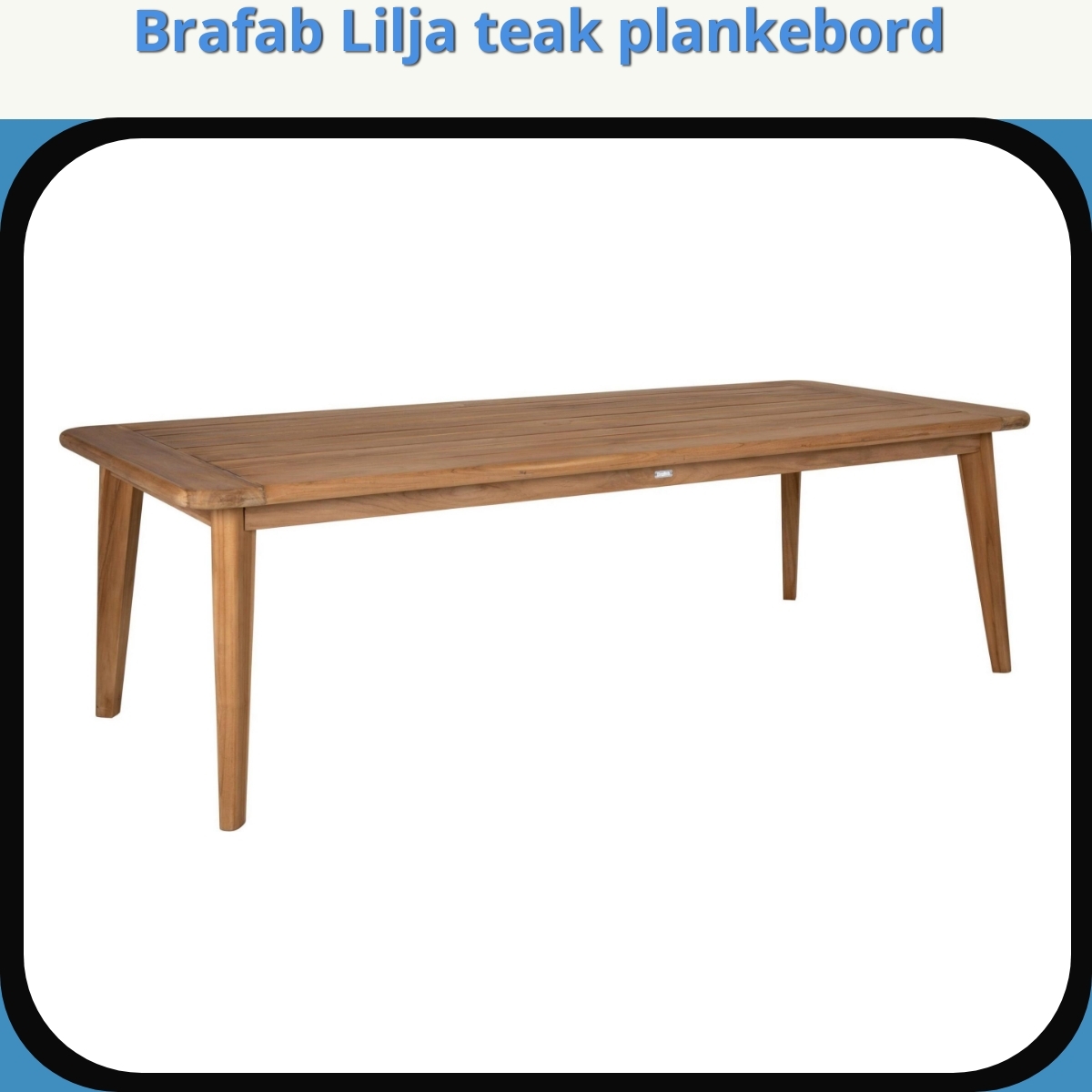 Anmeldelse af Brafab Lilja teak plankebord