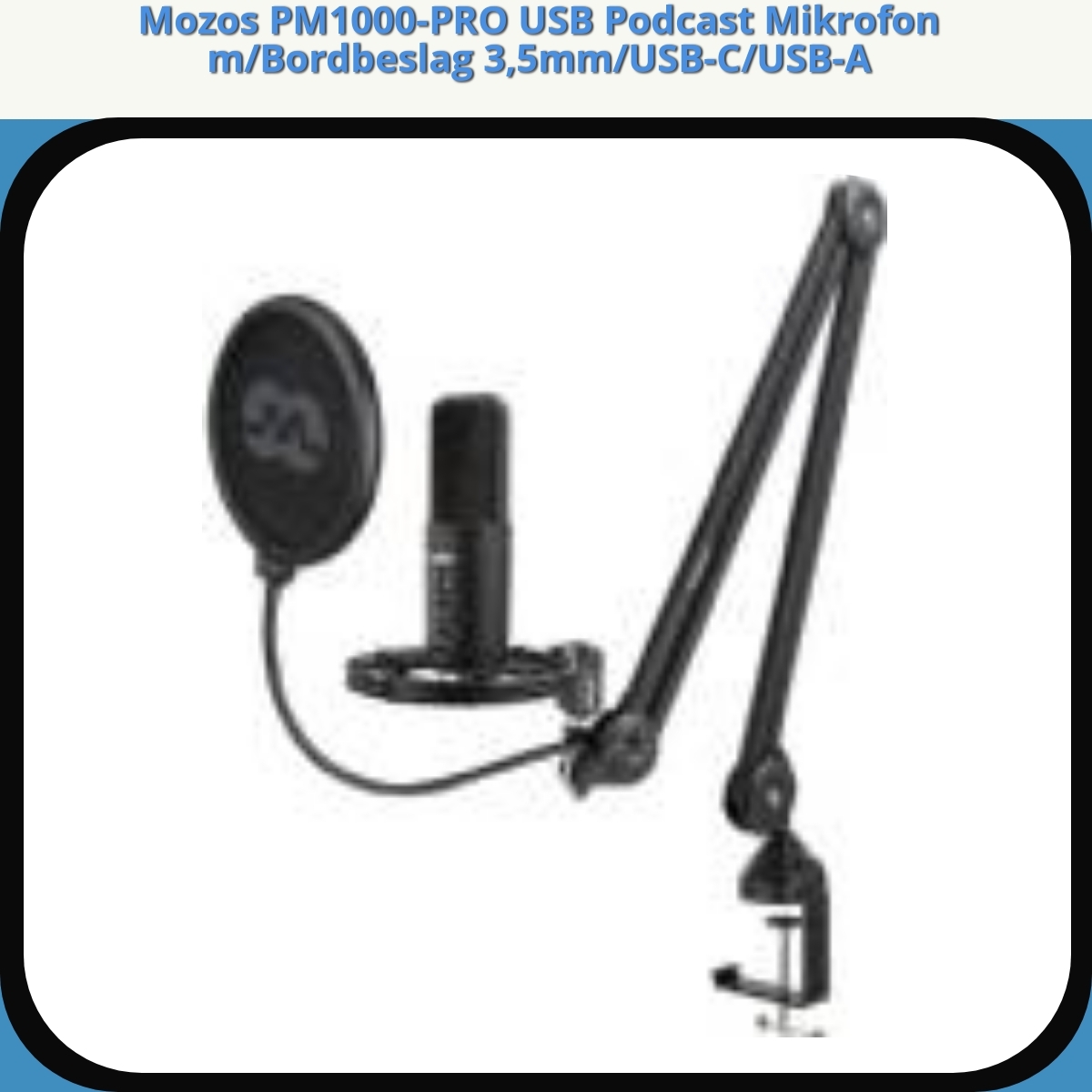 Anmeldelse af Mozos PM1000-PRO USB Podcast Mikrofon m/Bordbeslag 3,5mm/USB-C/USB-A