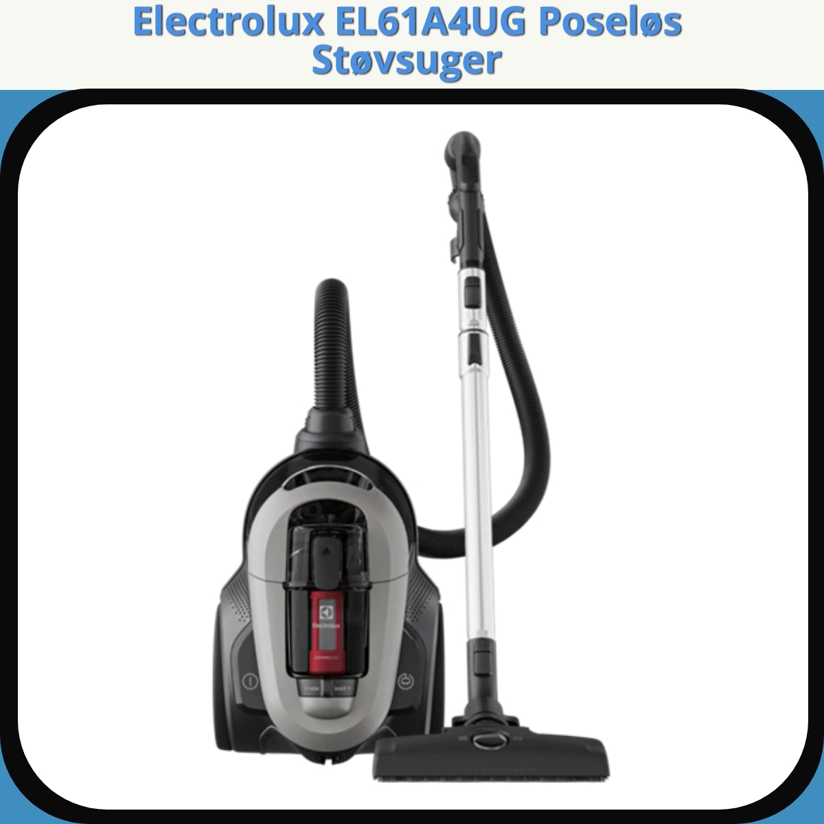 Anmeldelse af Electrolux EL61A4UG Poseløs Støvsuger