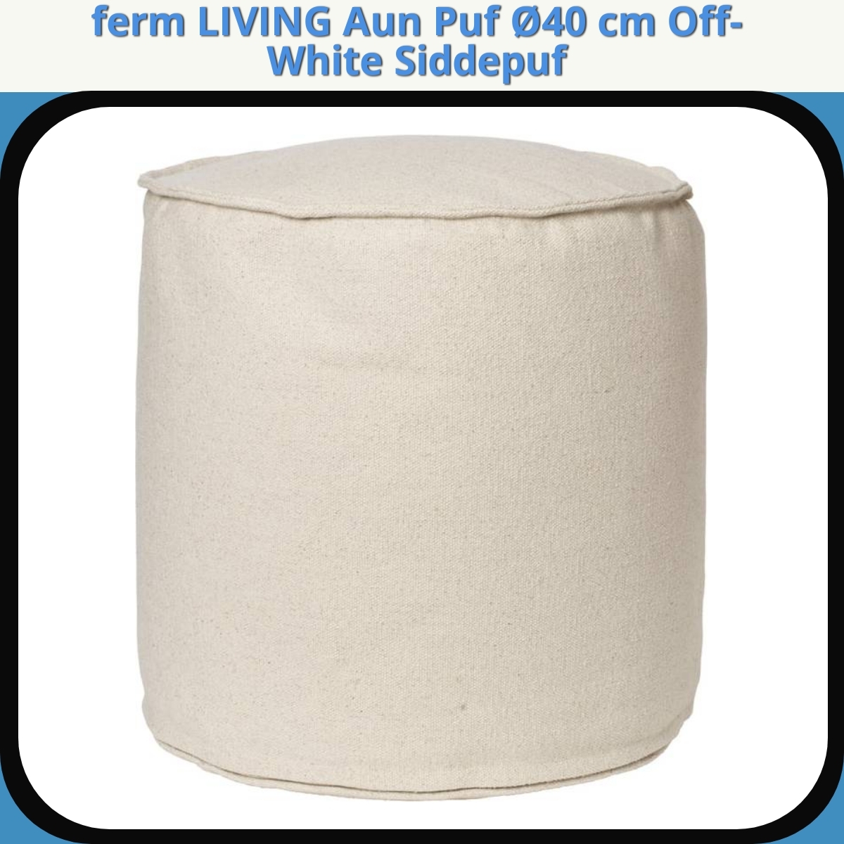 Anmeldelse af ferm LIVING Aun Puf Ø40 cm Off-White Siddepuf