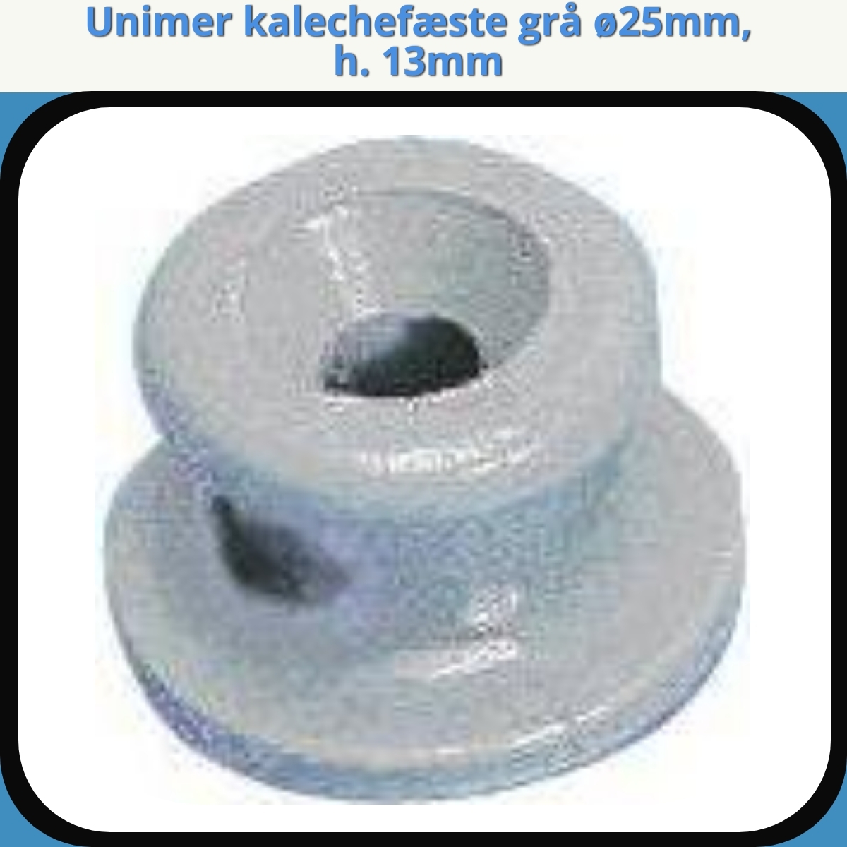 Anmeldelse af Unimer kalechefæste grå ø25mm, h. 13mm