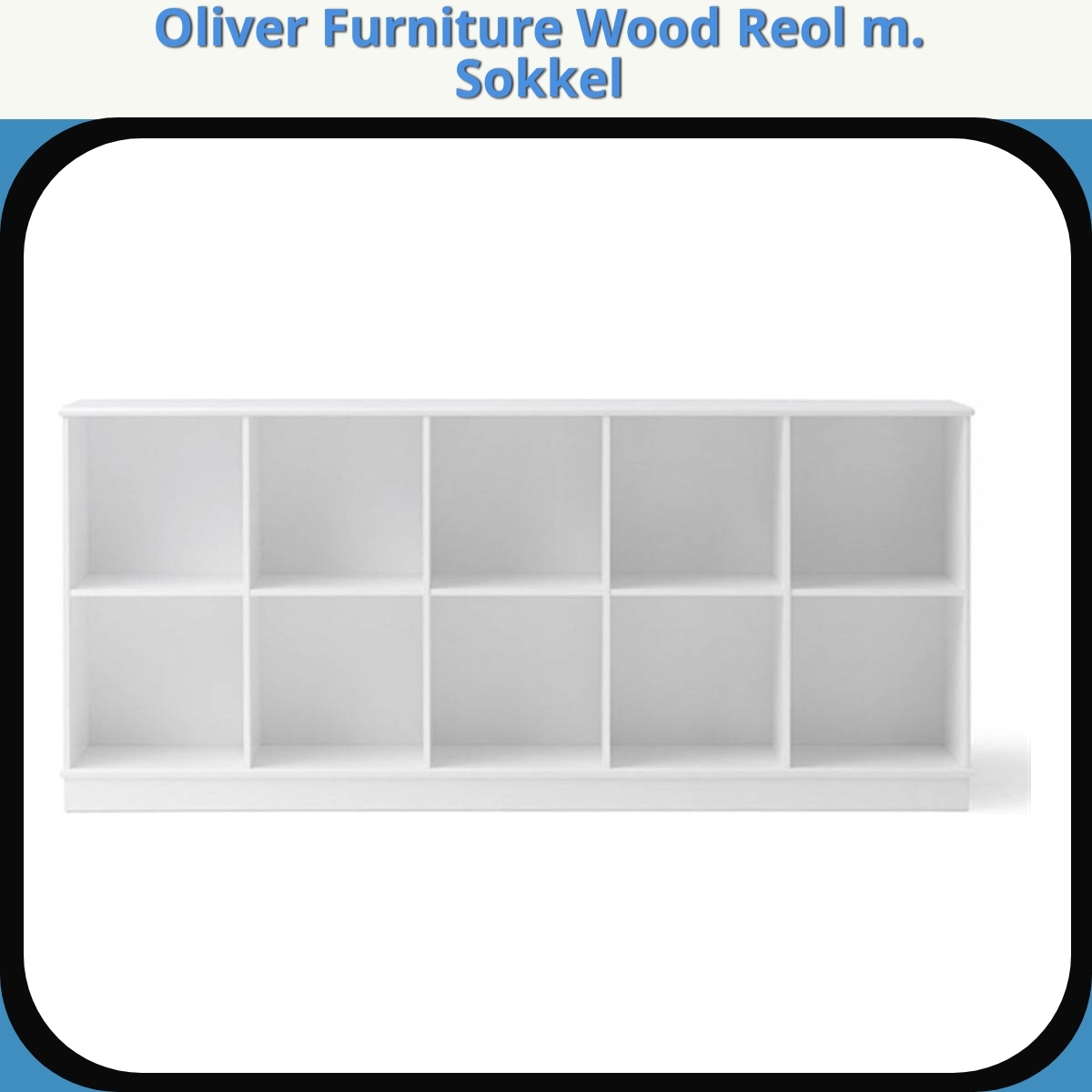 Anmeldelse af Oliver Furniture Wood Reol m. Sokkel