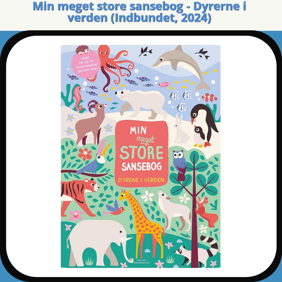 Anmeldelse af Min meget store sansebog - Dyrerne i verden (Indbundet, 2024)