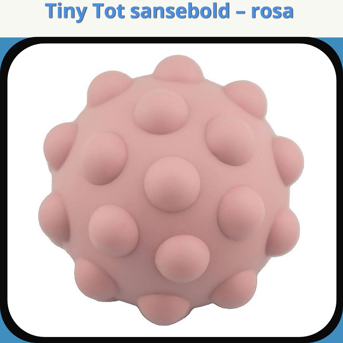 Anmeldelse af Tiny Tot sansebold – rosa
