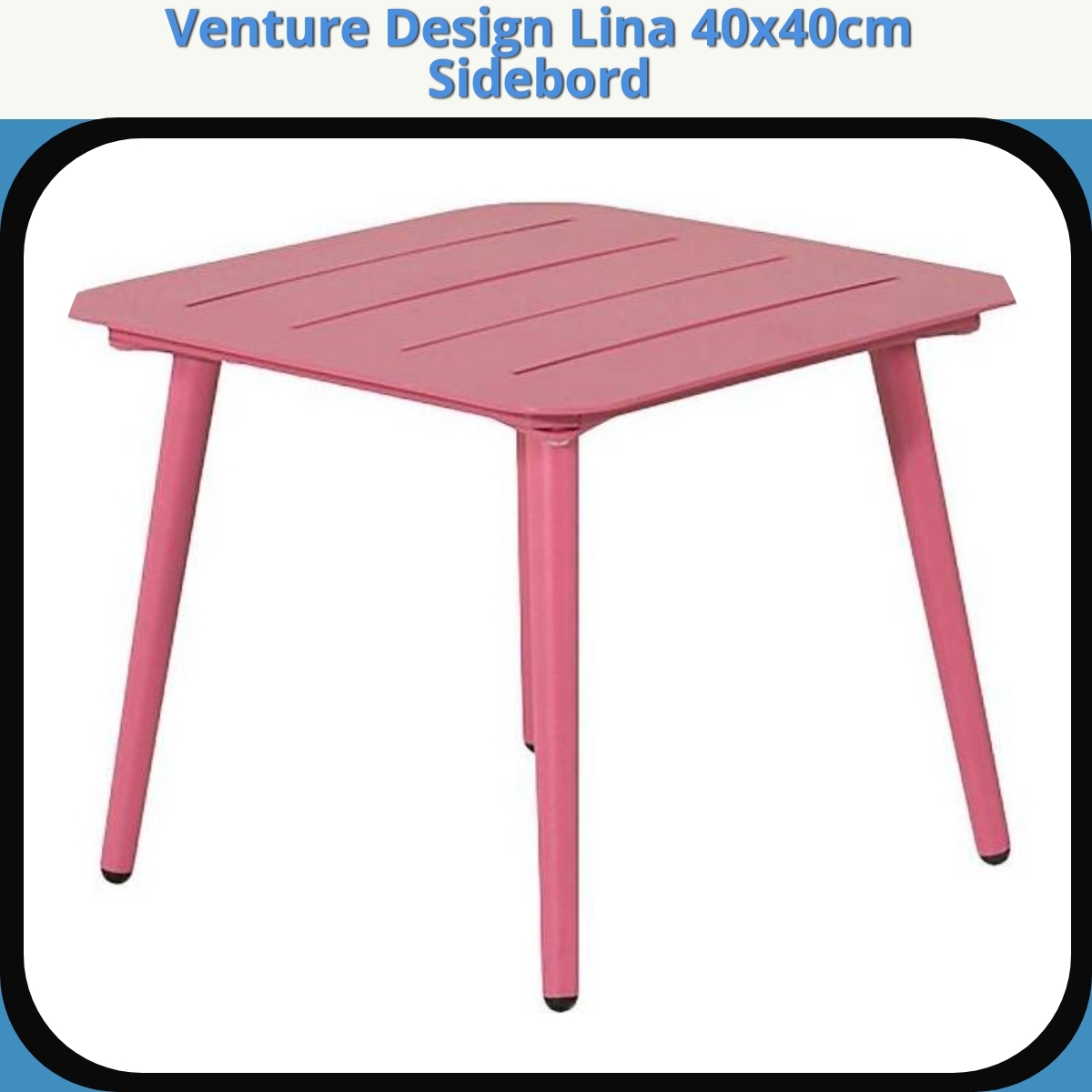 Anmeldelse af Venture Design Lina 40x40cm Sidebord