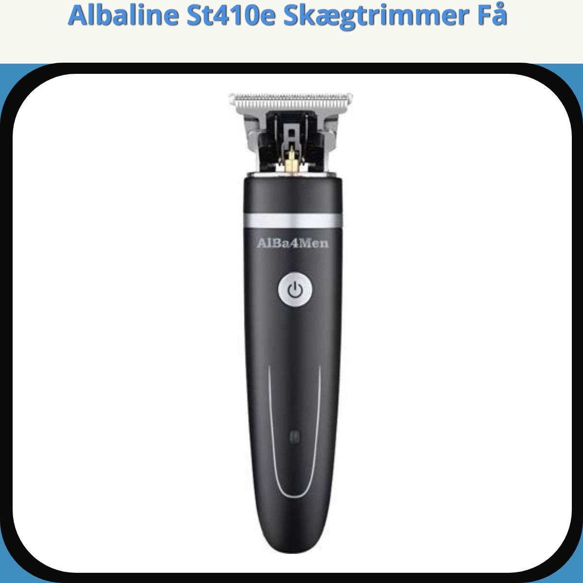 Anmeldelse af Albaline St410e Skægtrimmer Få