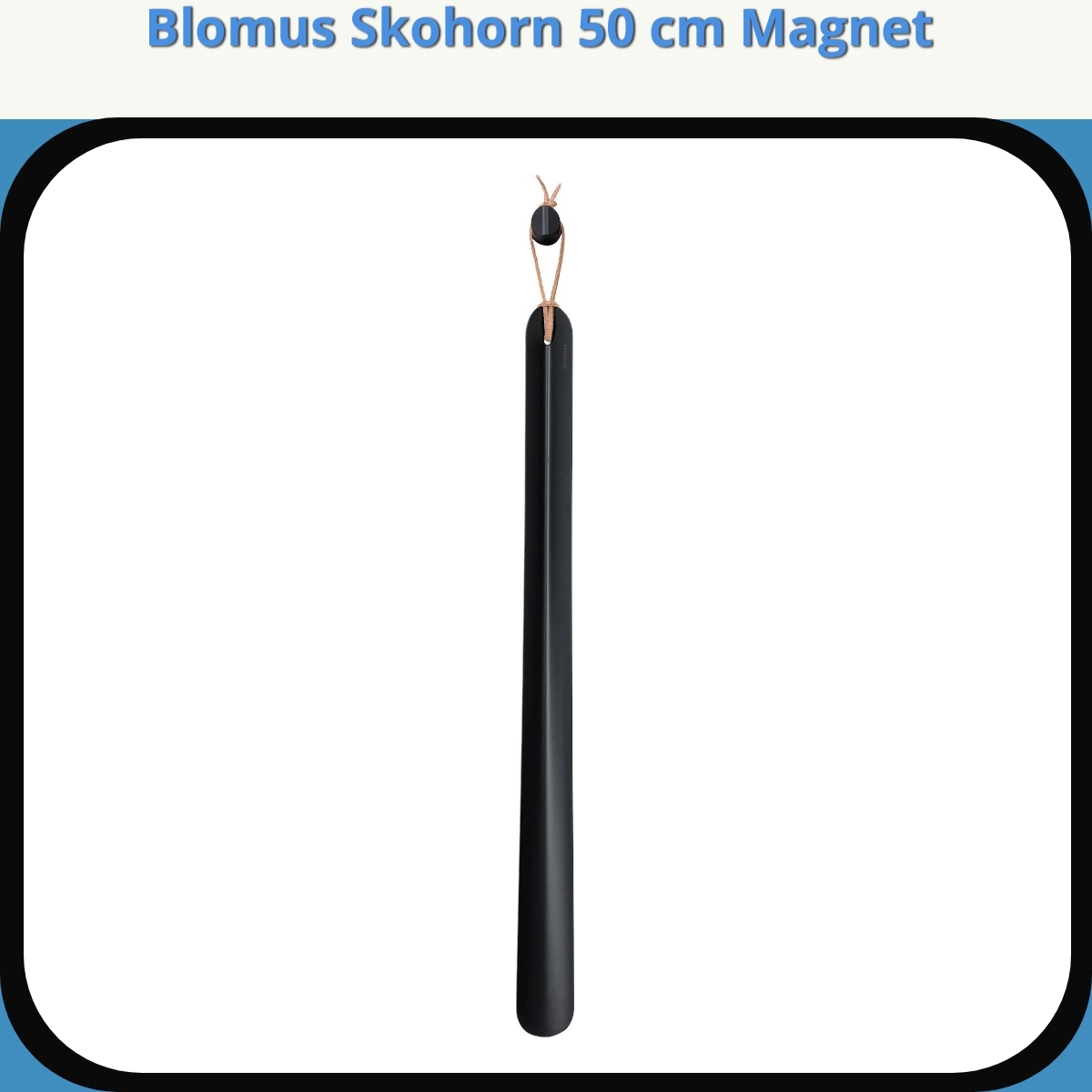 Anmeldelse af Blomus Skohorn 50 cm Magnet