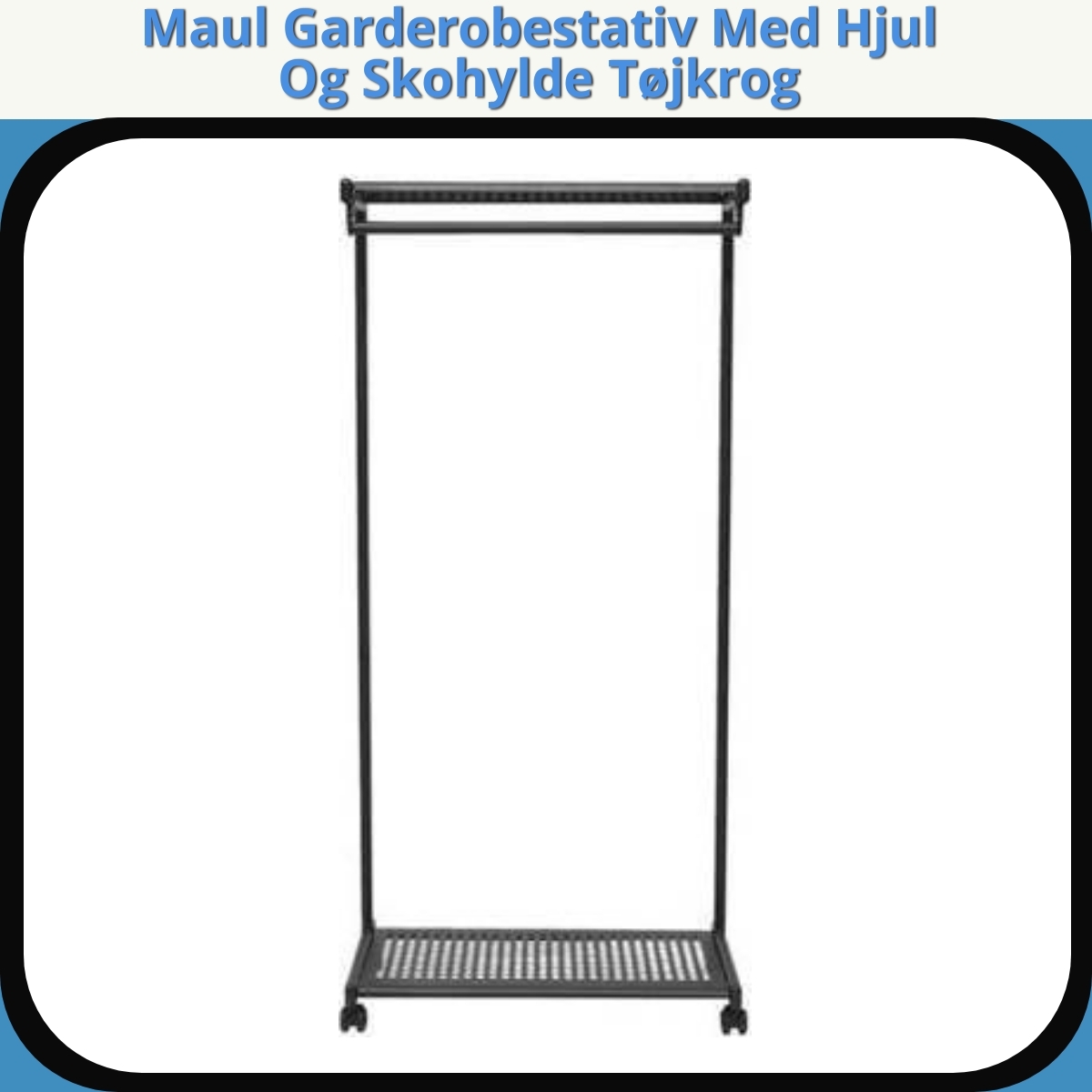 Anmeldelse af Maul Garderobestativ Med Hjul Og Skohylde Tøjkrog