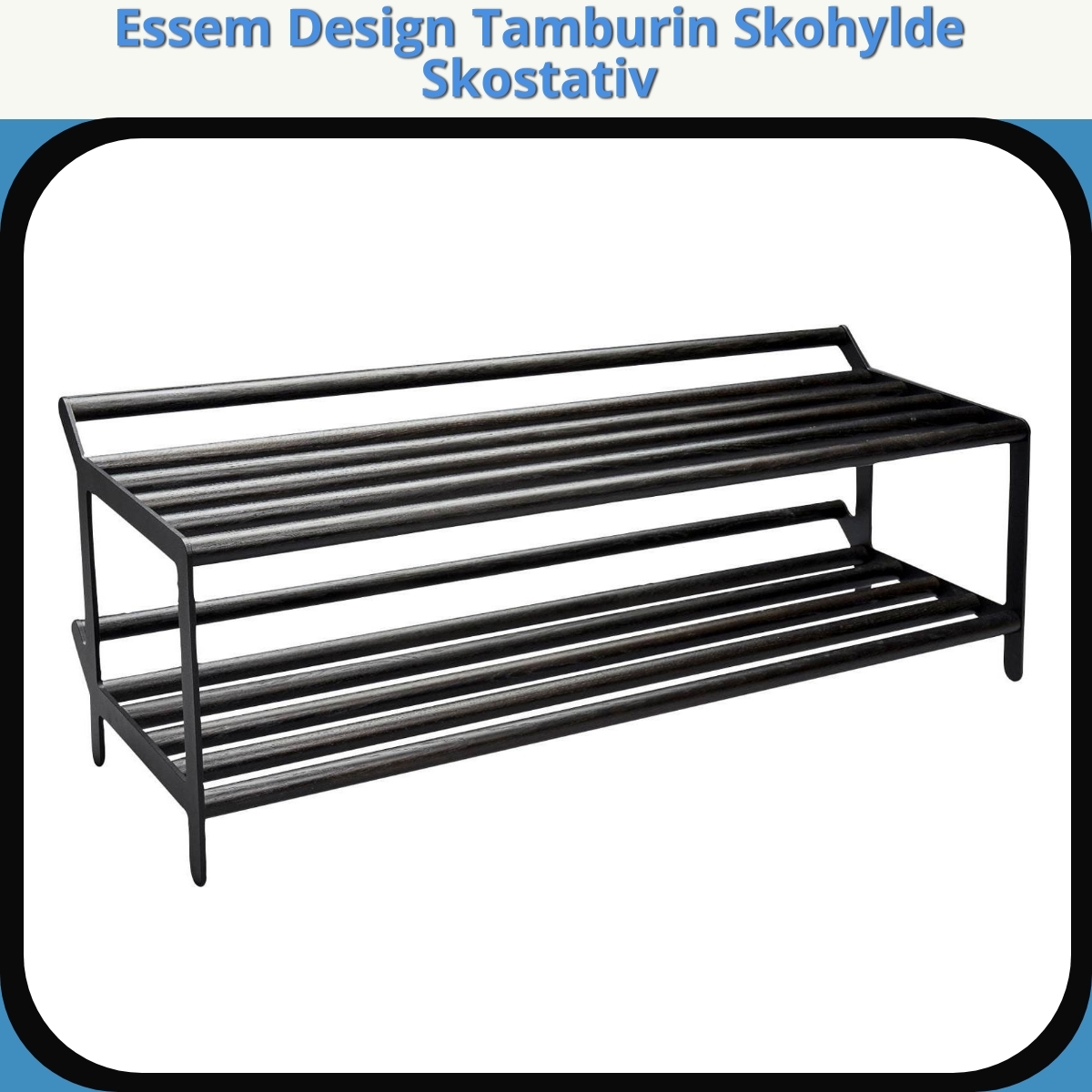 Anmeldelse af Essem Design Tamburin Skohylde Skostativ
