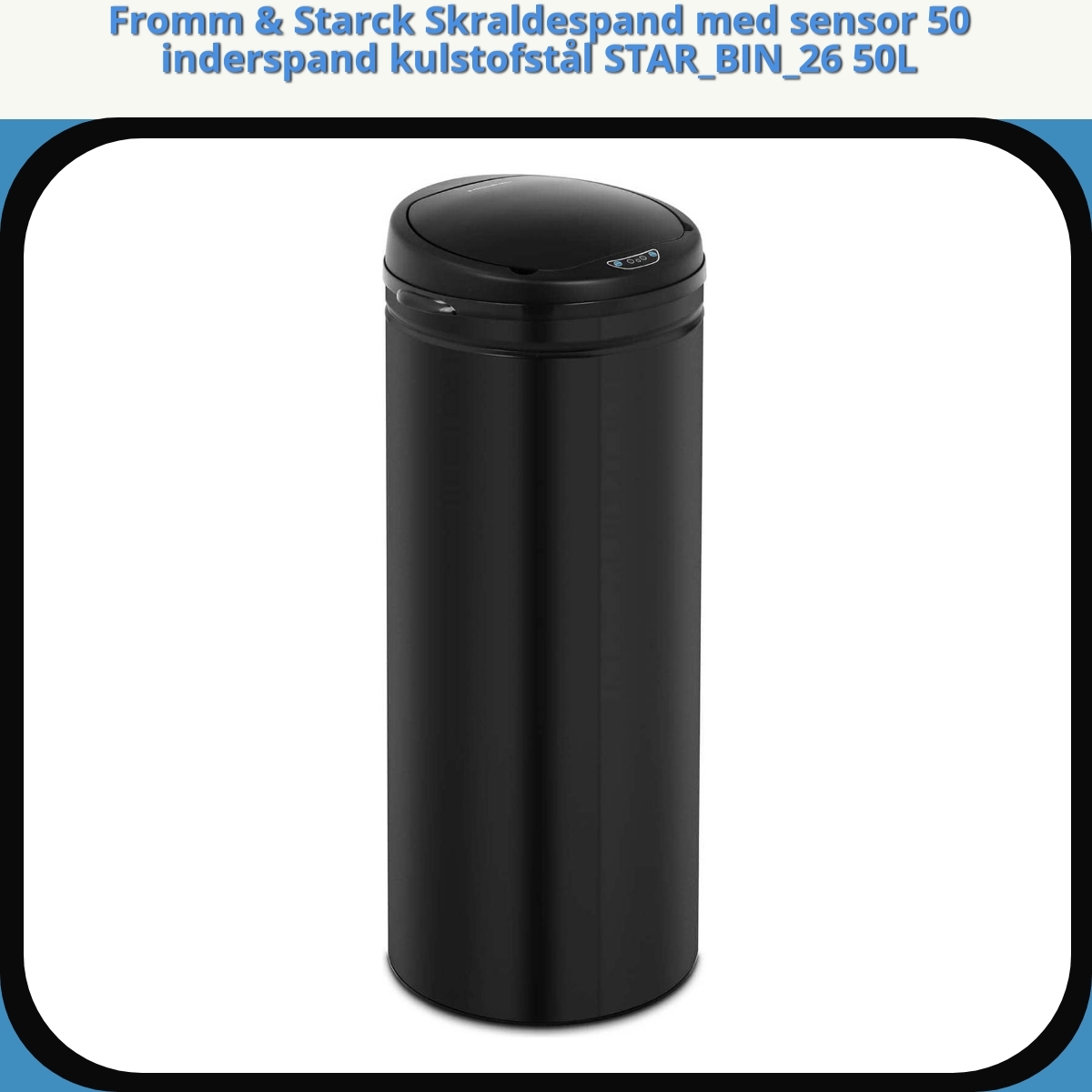 Anmeldelse af Fromm & Starck Skraldespand med sensor 50 inderspand kulstofstål STAR_BIN_26 50L