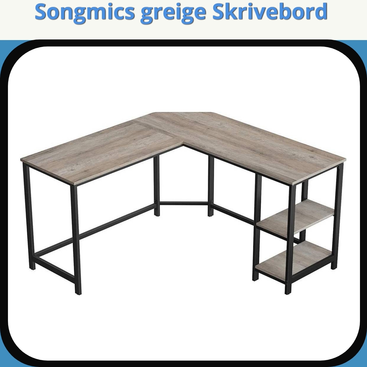 Anmeldelse af Songmics greige Skrivebord