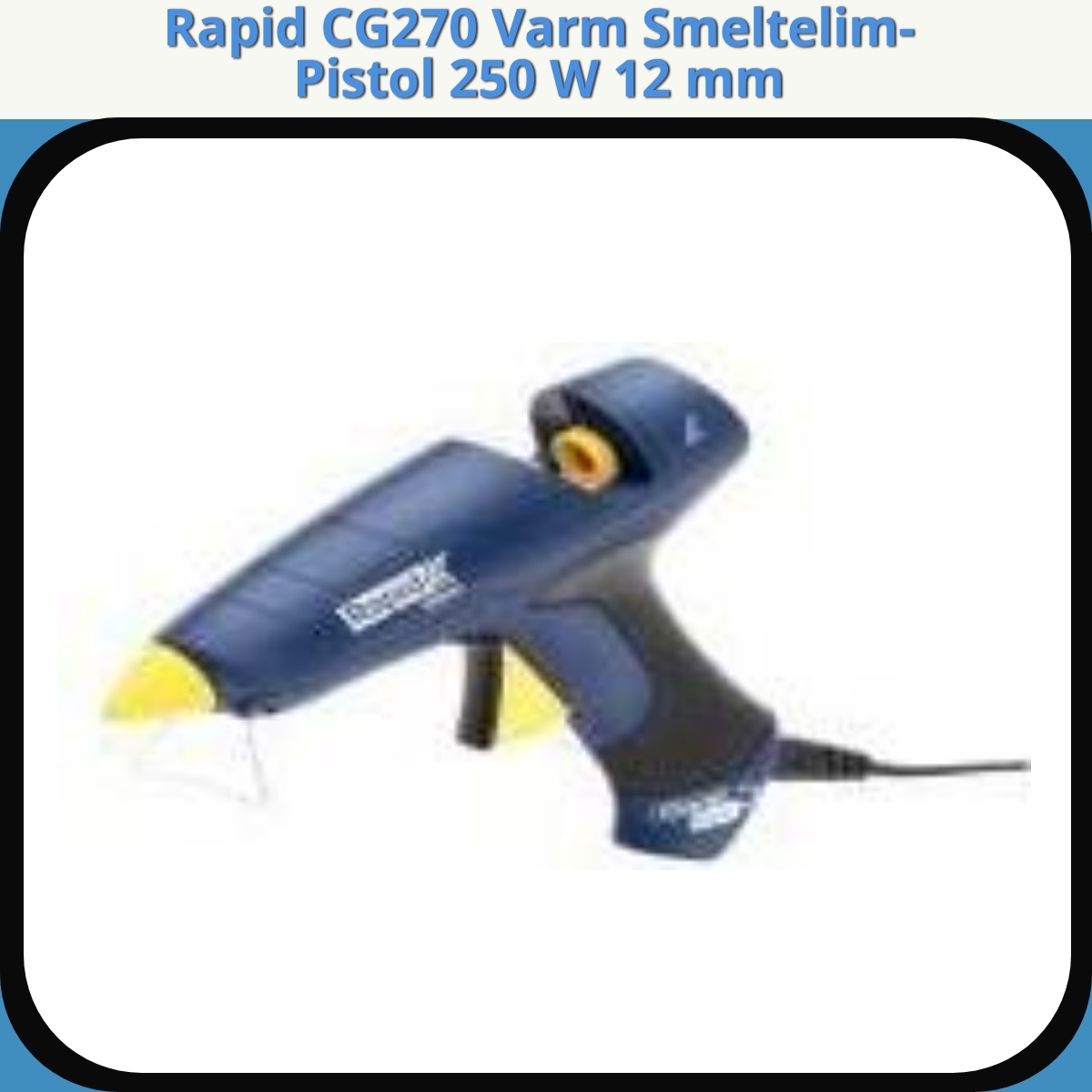 Anmeldelse af Rapid CG270 Varm Smeltelim-Pistol 250 W 12 mm