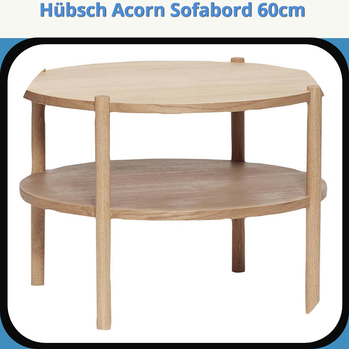Anmeldelse af Hübsch Acorn Sofabord 60cm