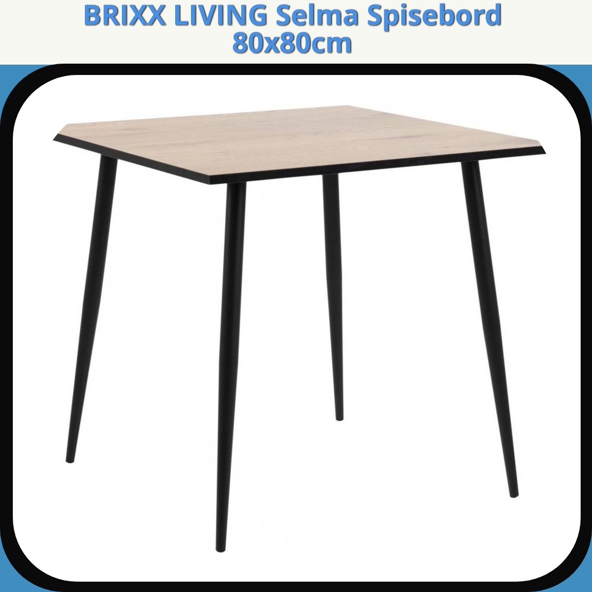 Anmeldelse af BRIXX LIVING Selma Spisebord 80x80cm