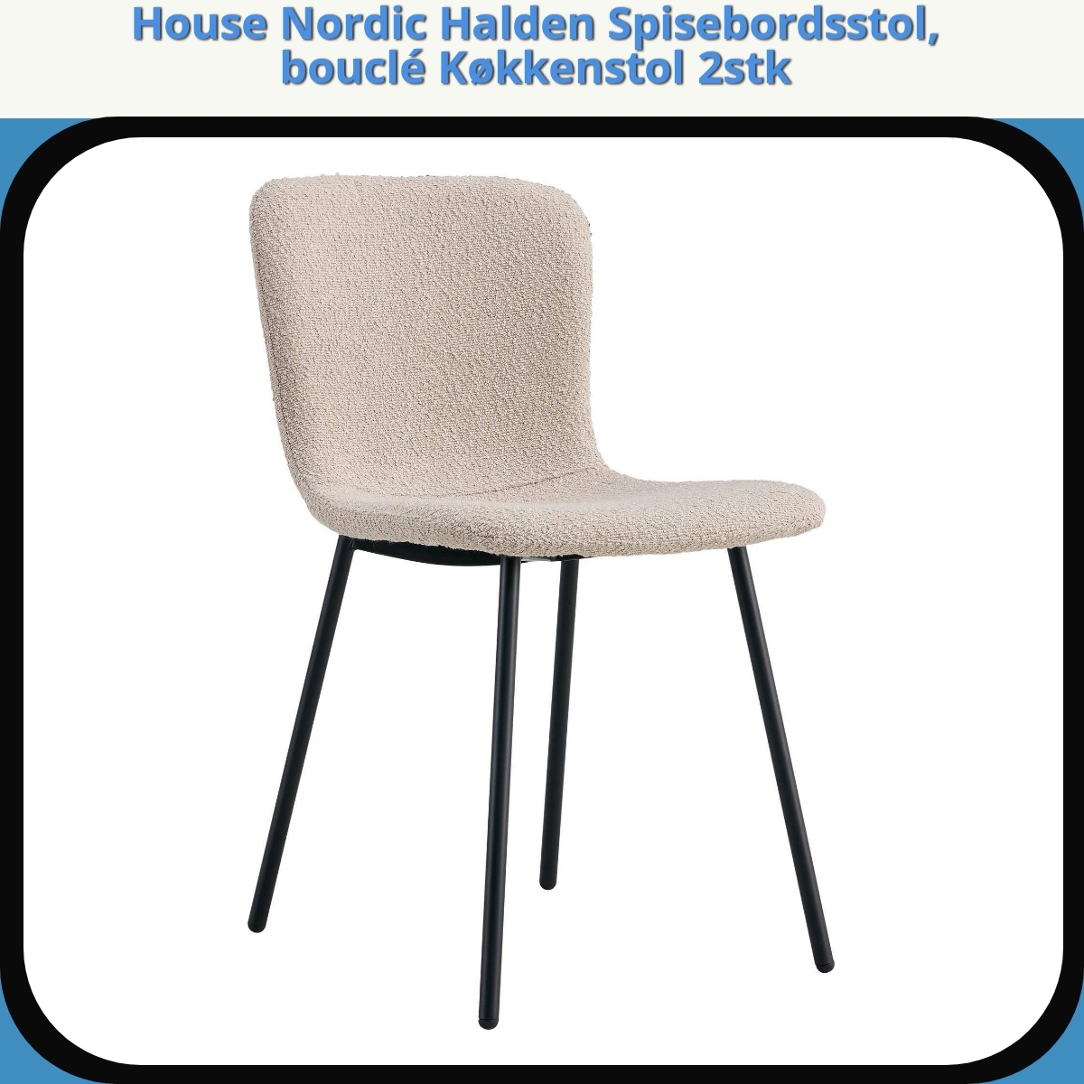 Anmeldelse af House Nordic Halden Spisebordsstol, bouclé Køkkenstol 2stk