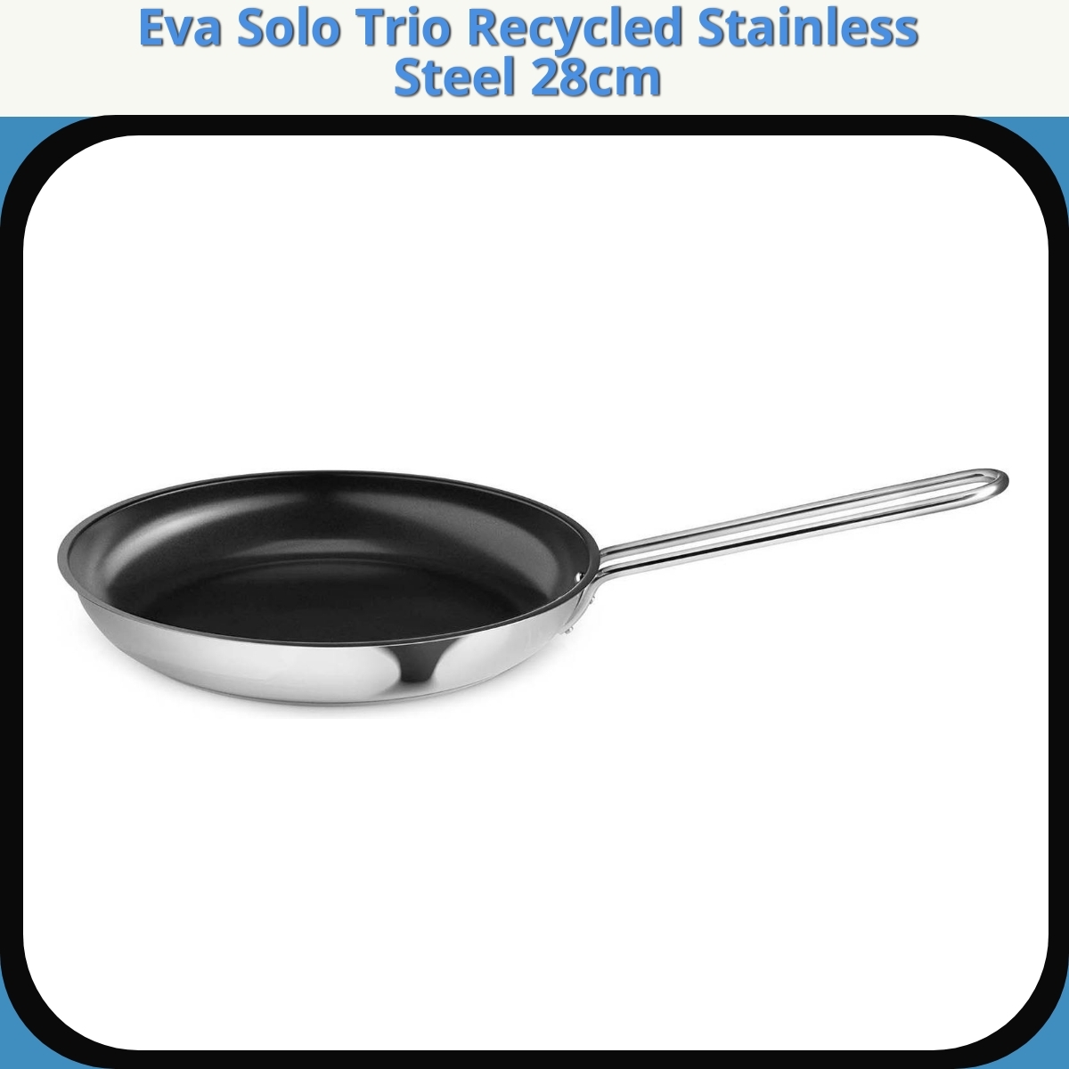 Anmeldelse af Eva Solo Trio Recycled Stainless Steel 28cm
