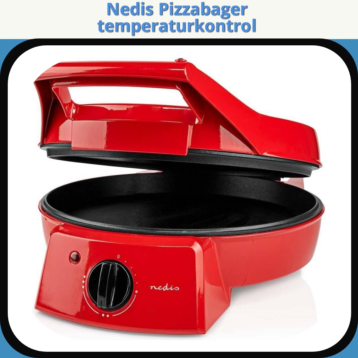 Anmeldelse af Nedis Pizzabager temperaturkontrol
