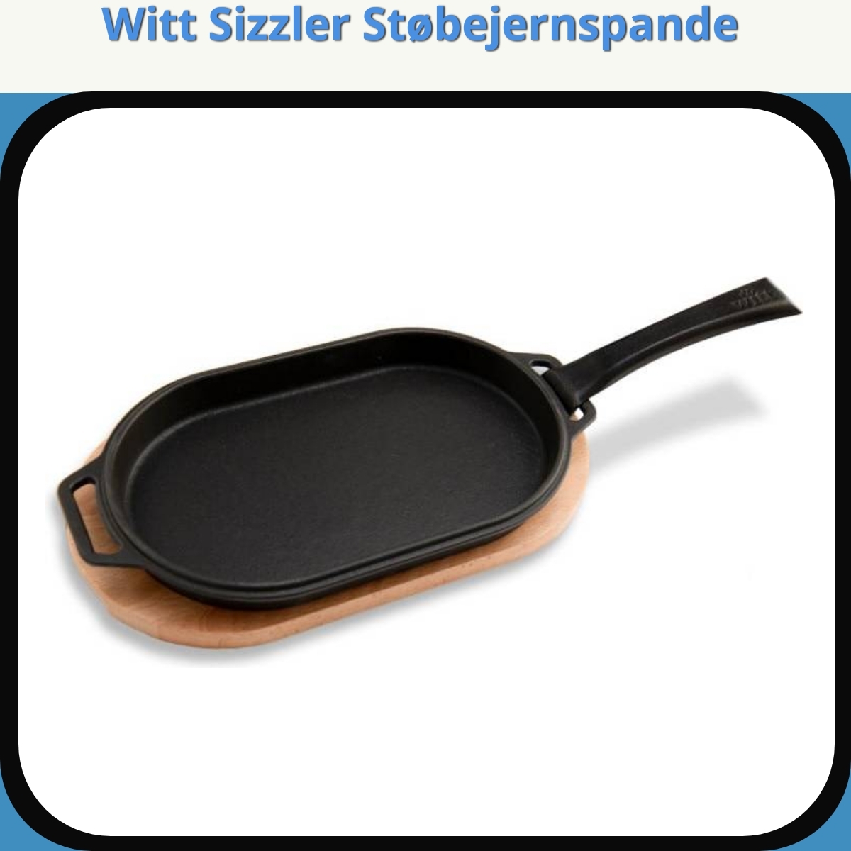 Anmeldelse af Witt Sizzler Støbejernspande