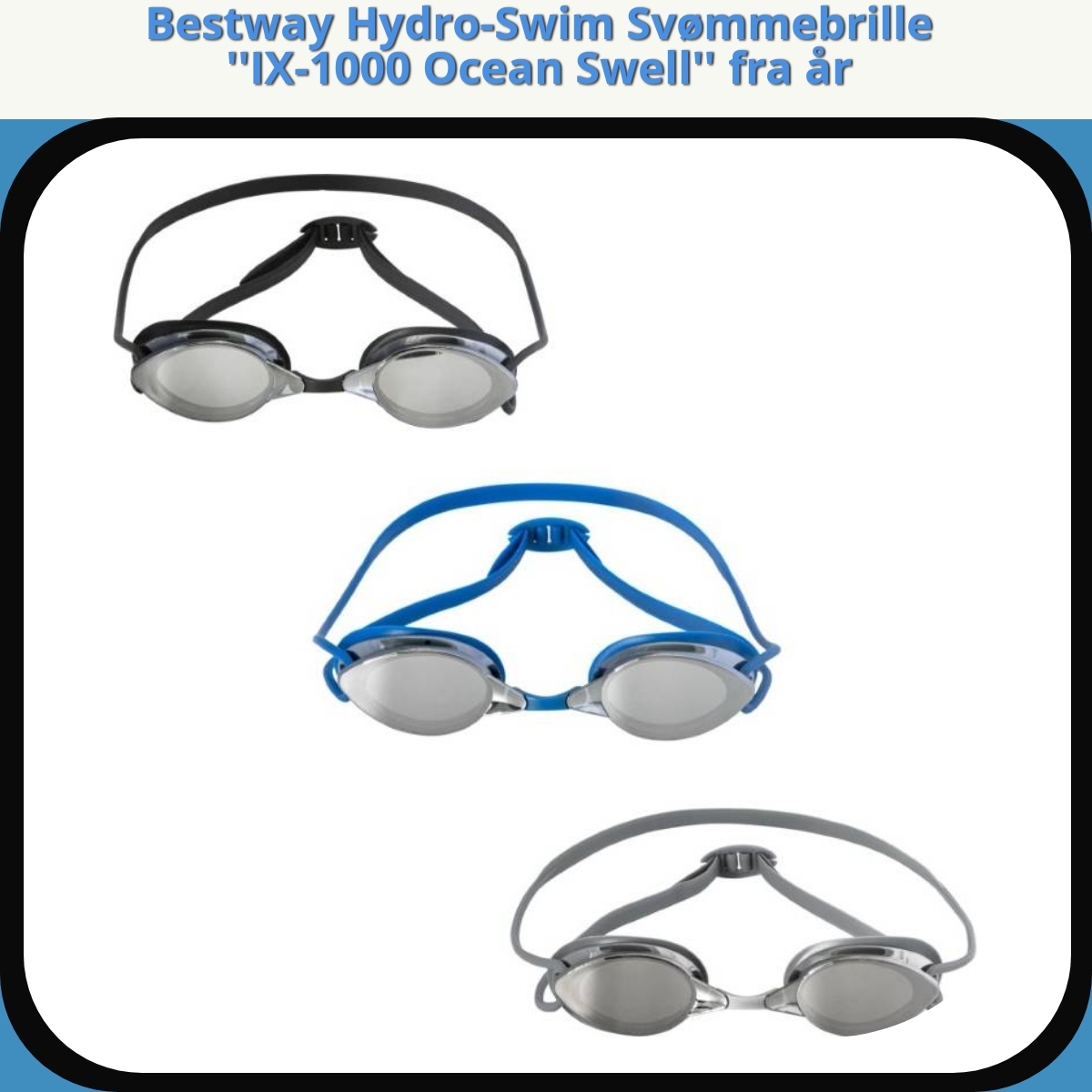 Anmeldelse af Bestway Hydro-Swim Svømmebrille ''IX-1000 Ocean Swell'' fra år