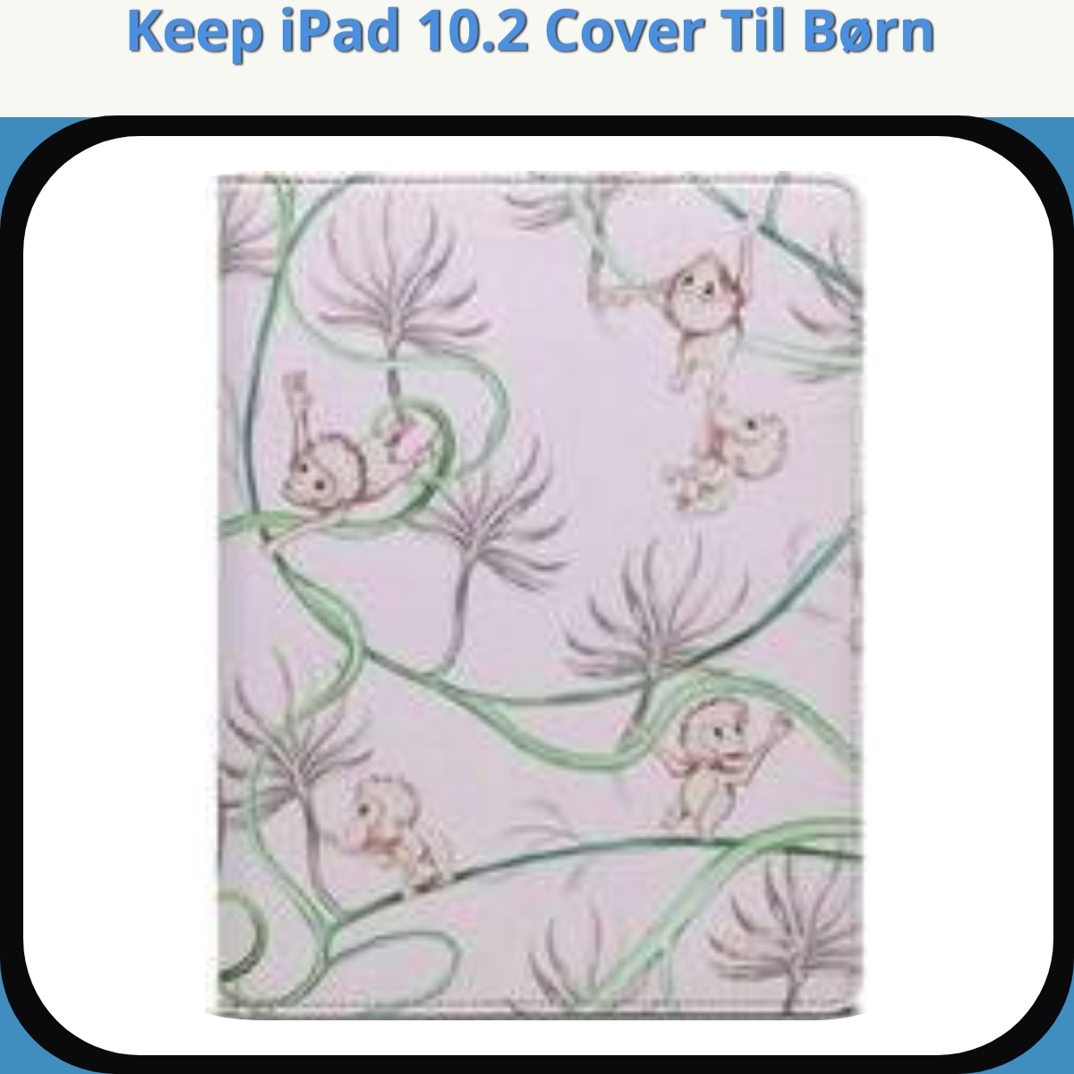 Anmeldelse af Keep iPad 10.2 Cover Til Børn