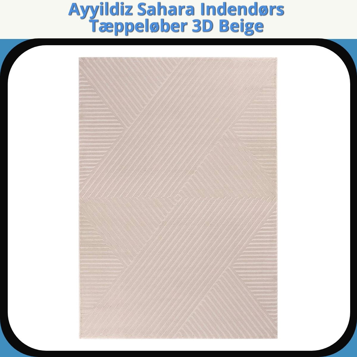 Anmeldelse af Ayyildiz Sahara Indendørs Tæppeløber 3D Beige