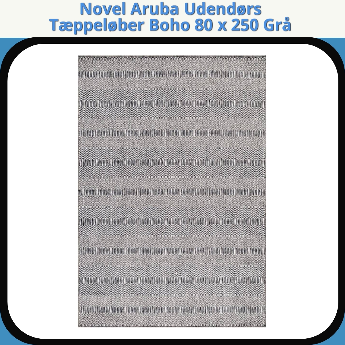 Anmeldelse af Novel Aruba Udendørs Tæppeløber Boho 80 x 250 Grå