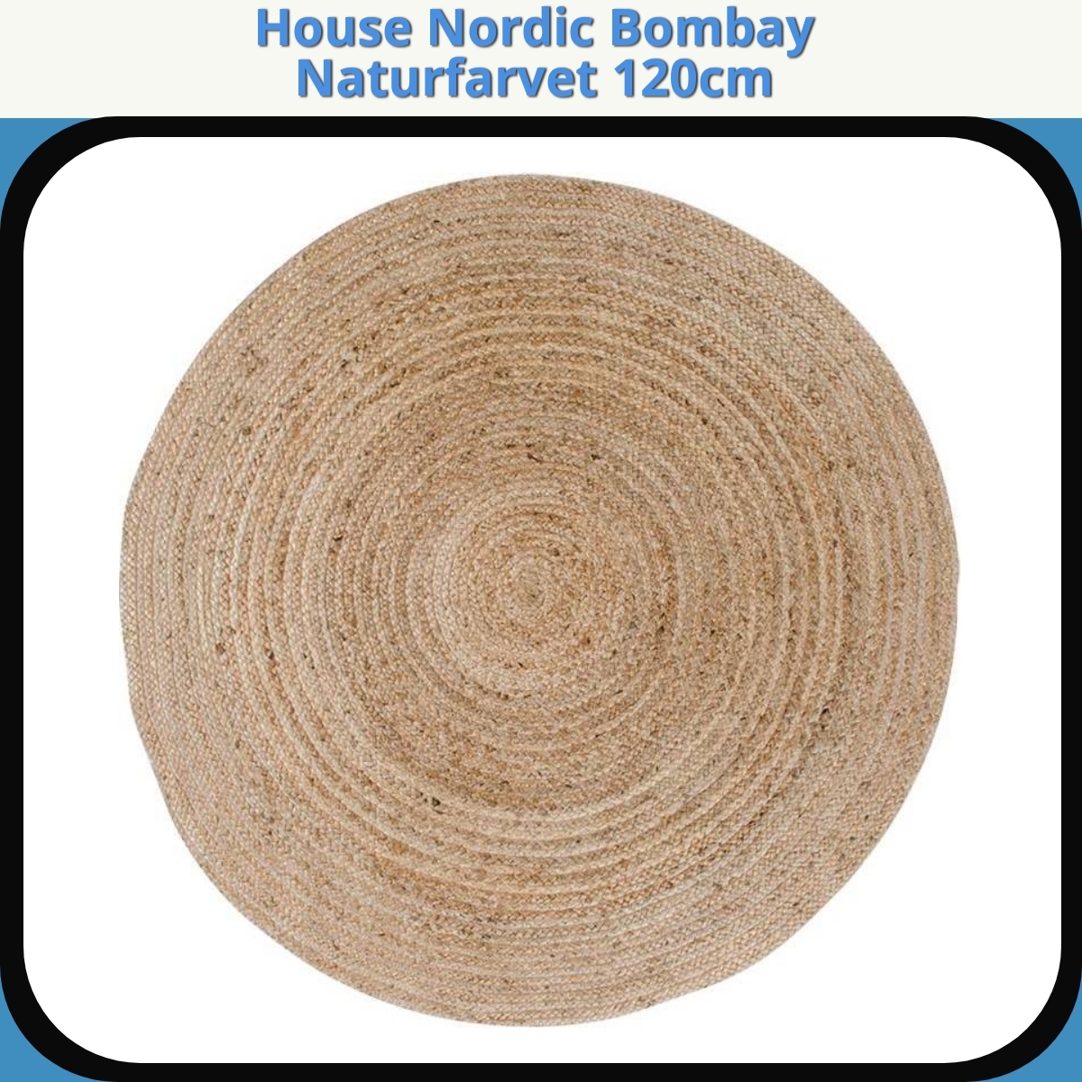 Anmeldelse af House Nordic Bombay Naturfarvet 120cm