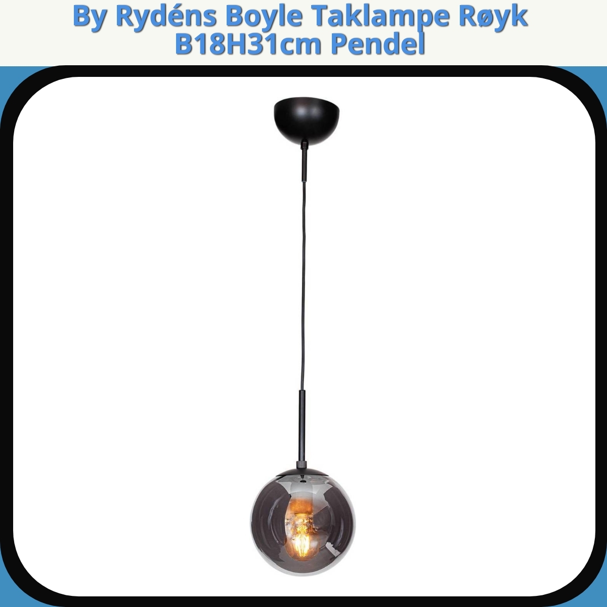 Anmeldelse af By Rydéns Boyle Taklampe Røyk B18H31cm Pendel