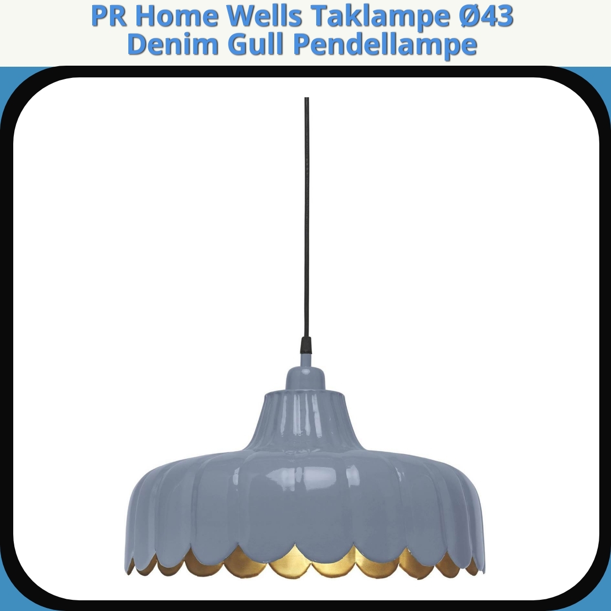 Anmeldelse af PR Home Wells Taklampe Ø43 Denim Gull Pendellampe