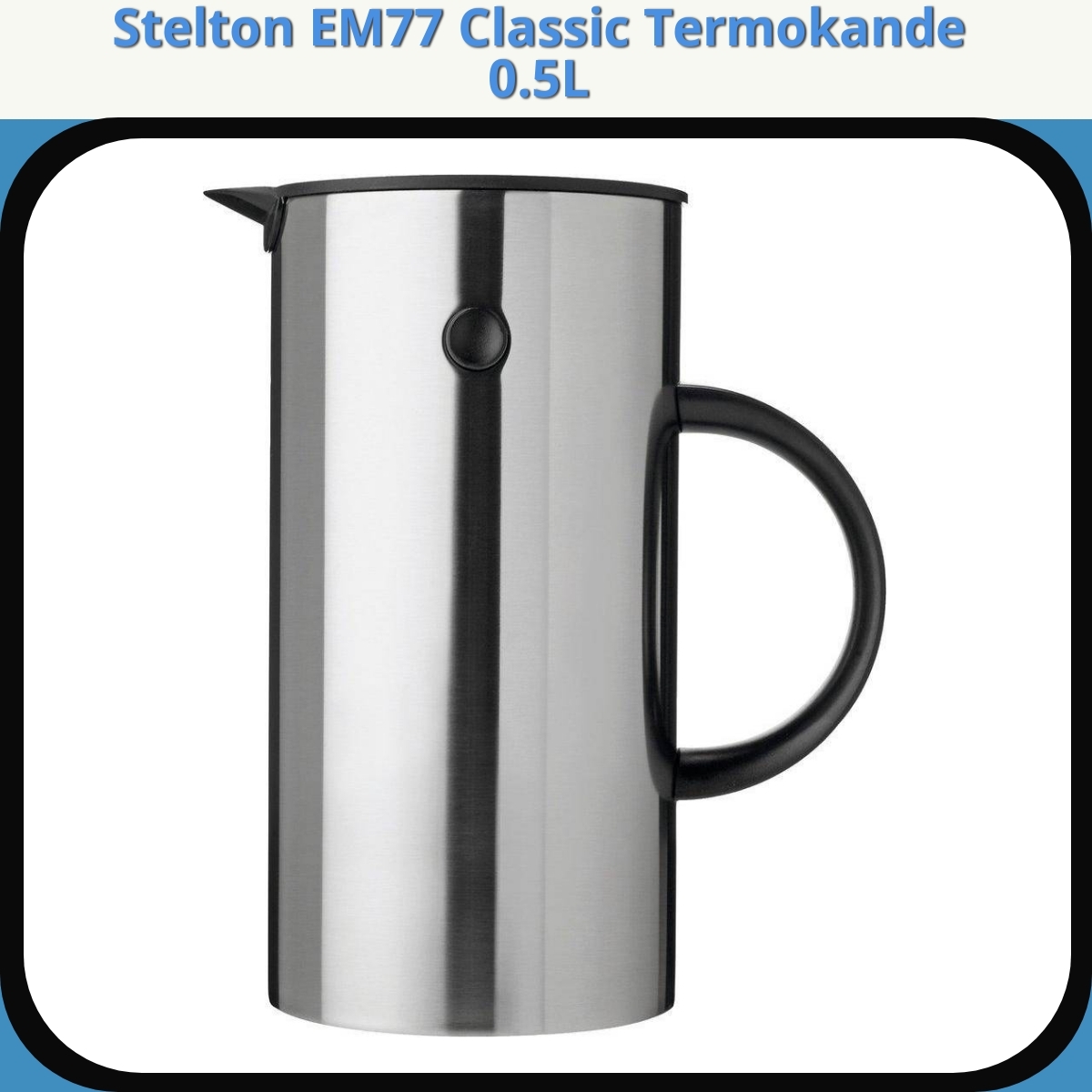 Anmeldelse af Stelton EM77 Classic Termokande 0.5L