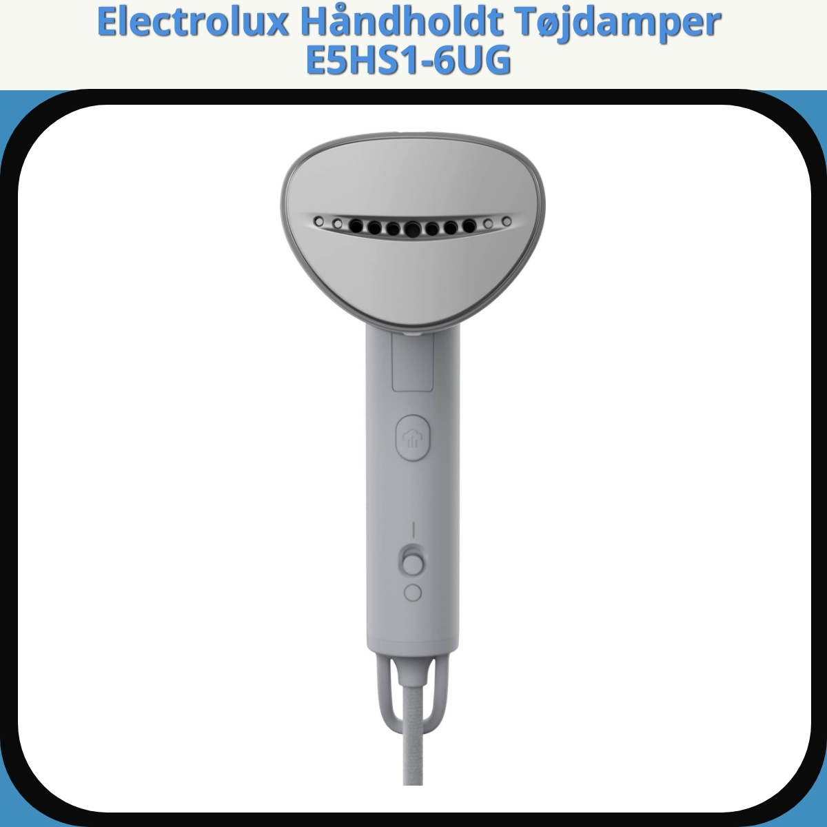 Anmeldelse af Electrolux Håndholdt Tøjdamper E5HS1-6UG